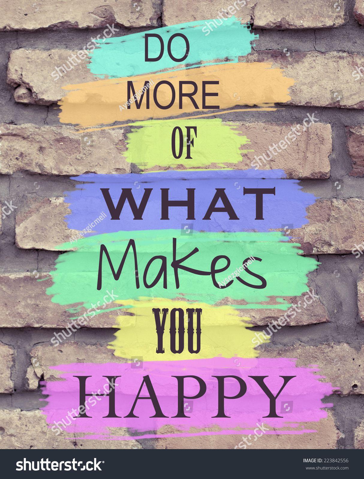 Do More Of What Makes You Happy Wallpapers Top Free Do More Of What