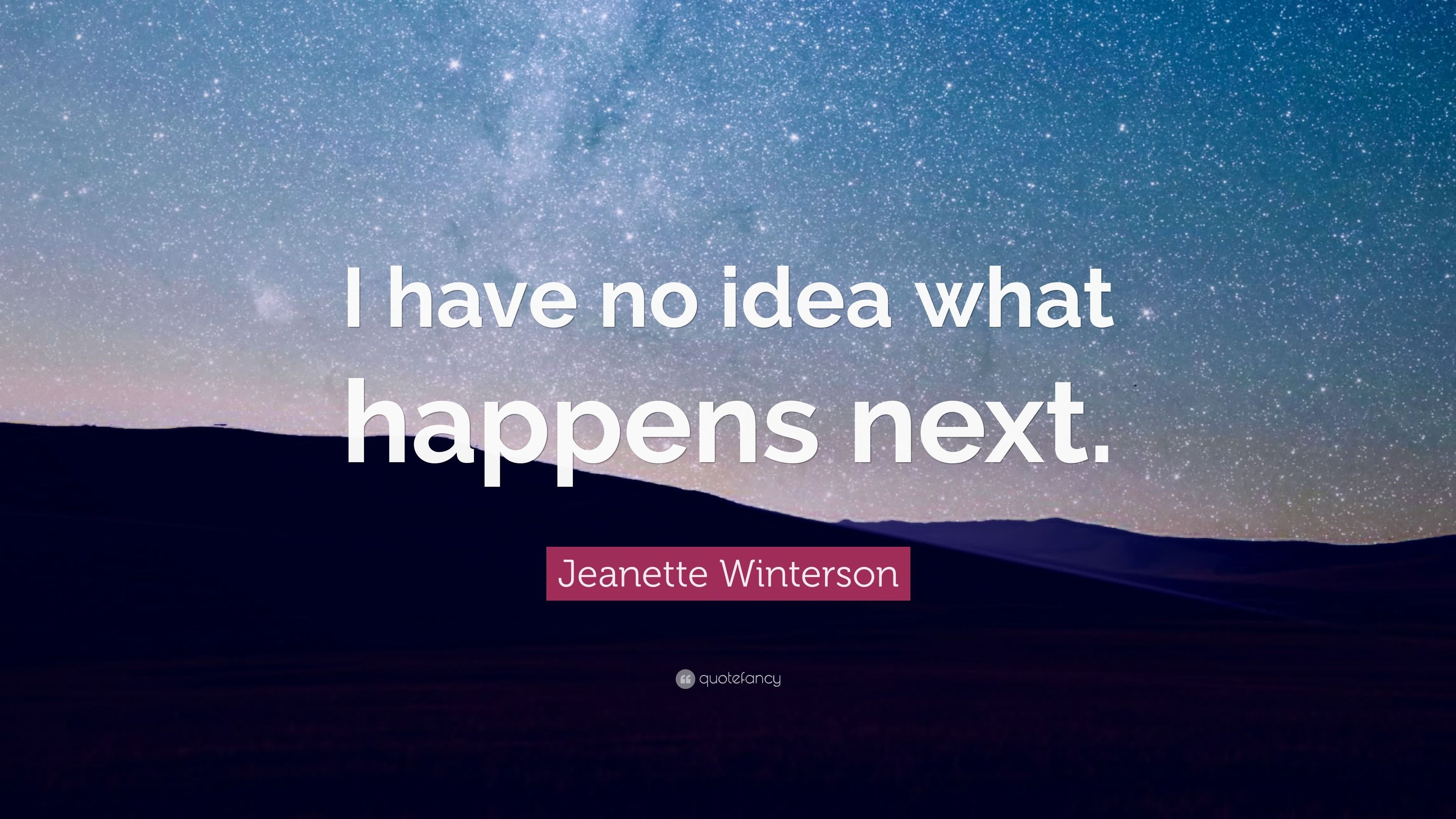 3840x2160 Jeanette Winterson Quote: “I have no idea what happens next.”