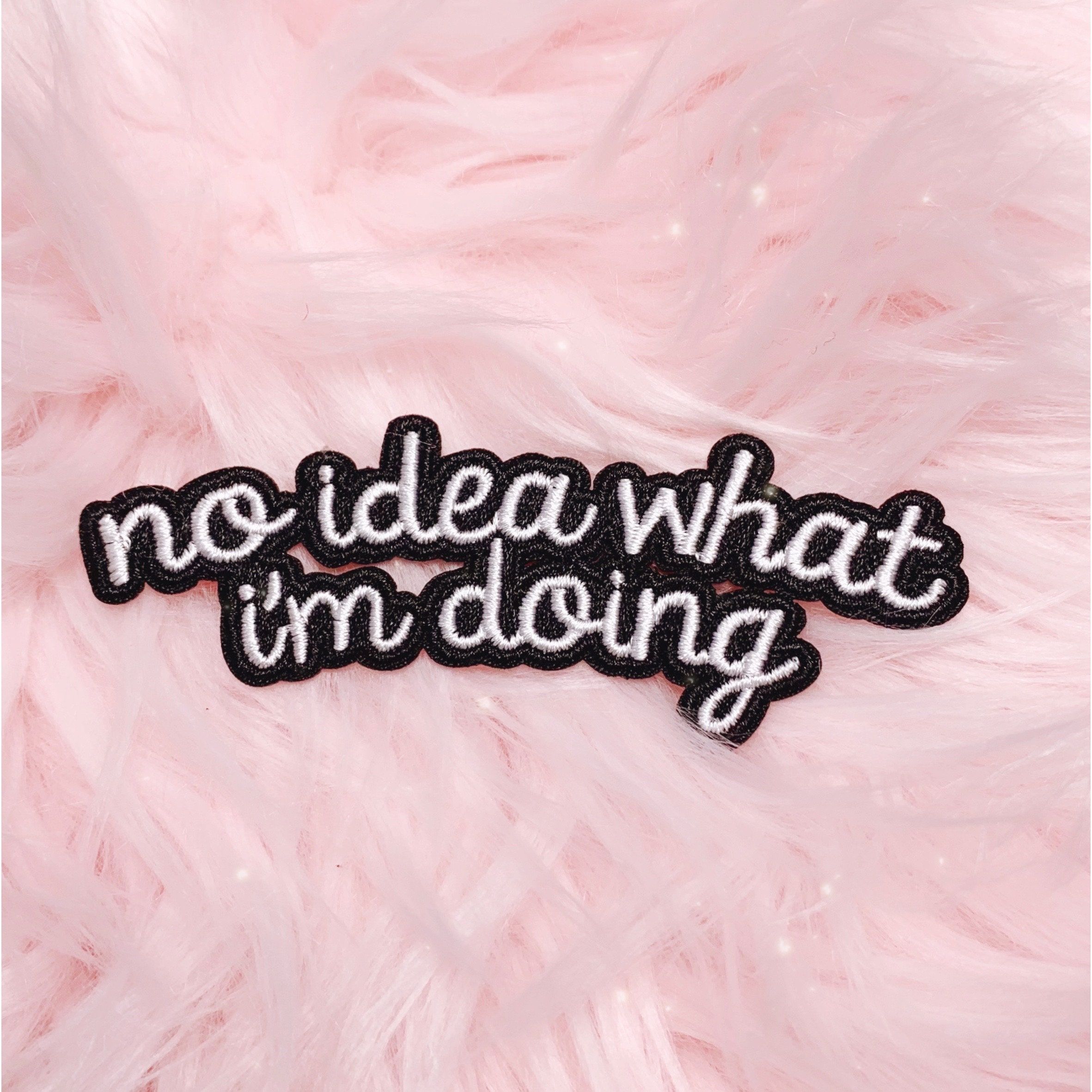 2363x2363 No Idea What I'm Doing Black and White Quote Patch Iron