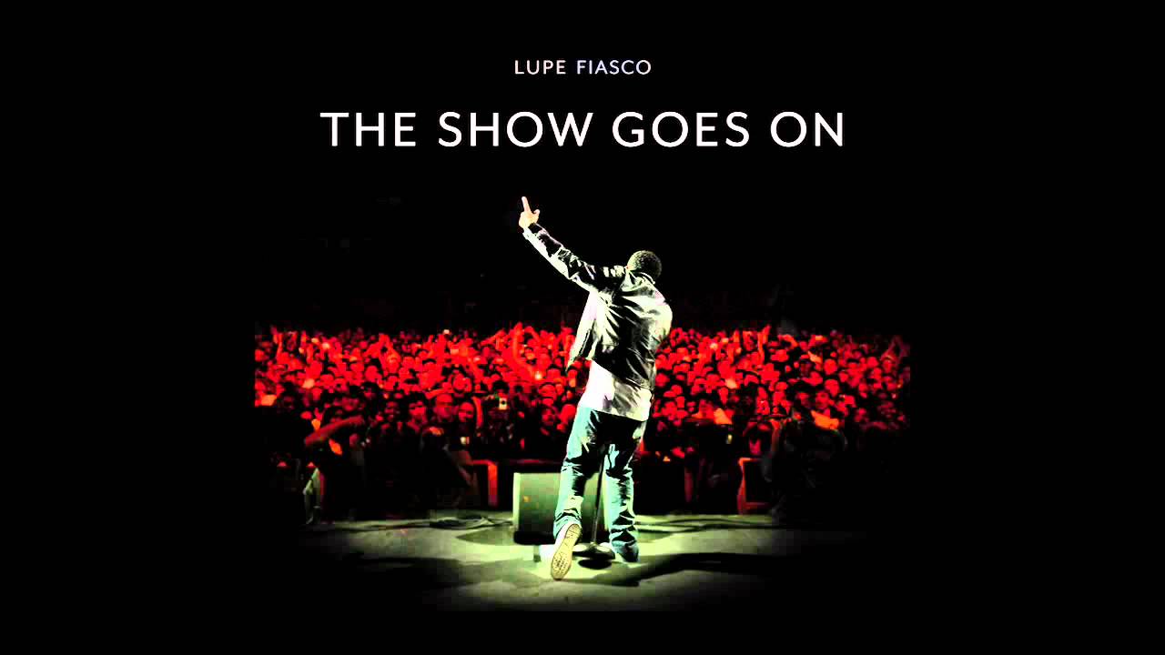 1280x720 Lupe Fiasco Show Goes On [OFFICIAL AUDIO] [2010] [CLEAN]