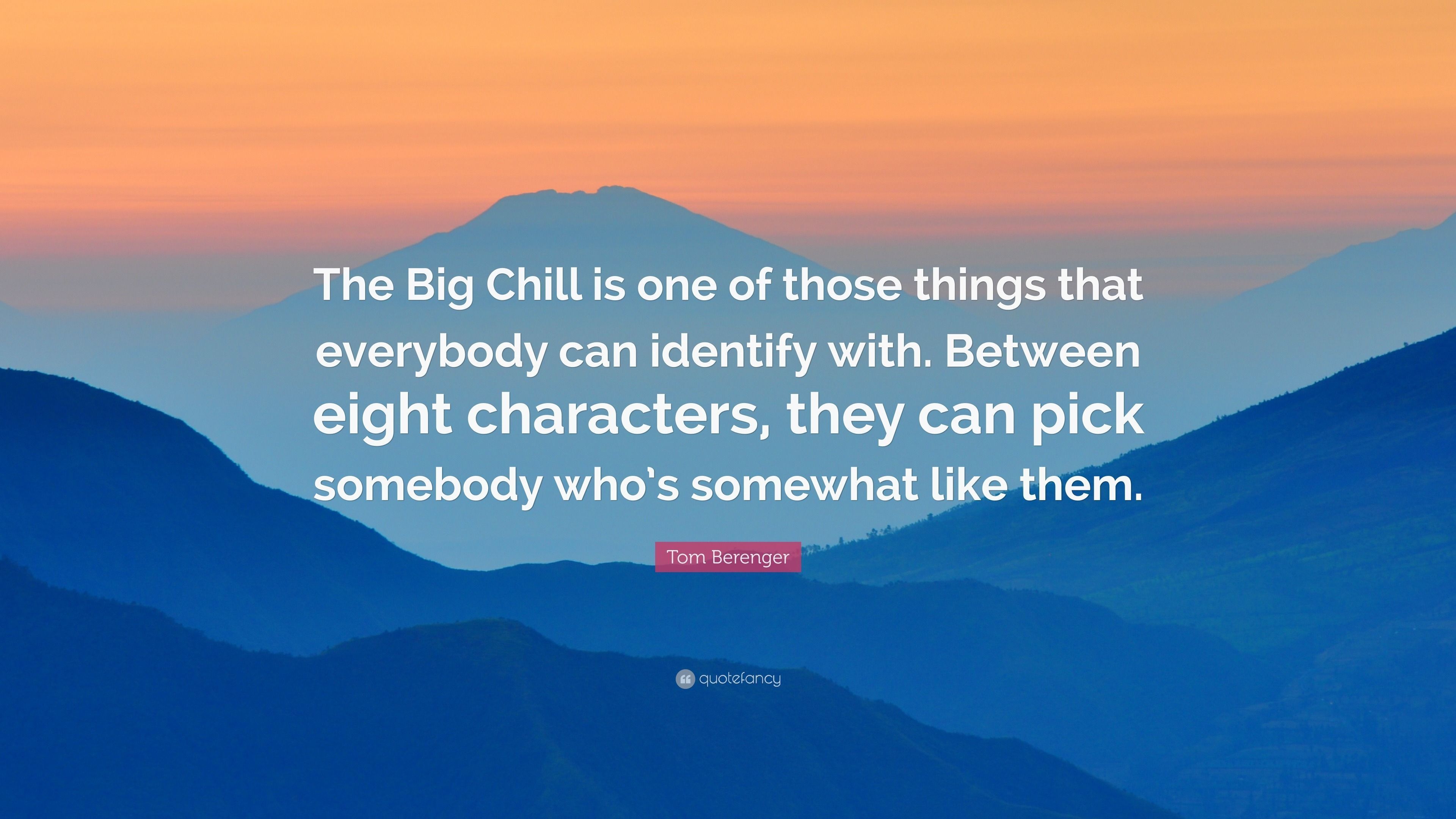 3840x2160 Tom Berenger Quote: “The Big Chill is one of those things that everybody can identify with. Between eight characters, they can pick somebody .”