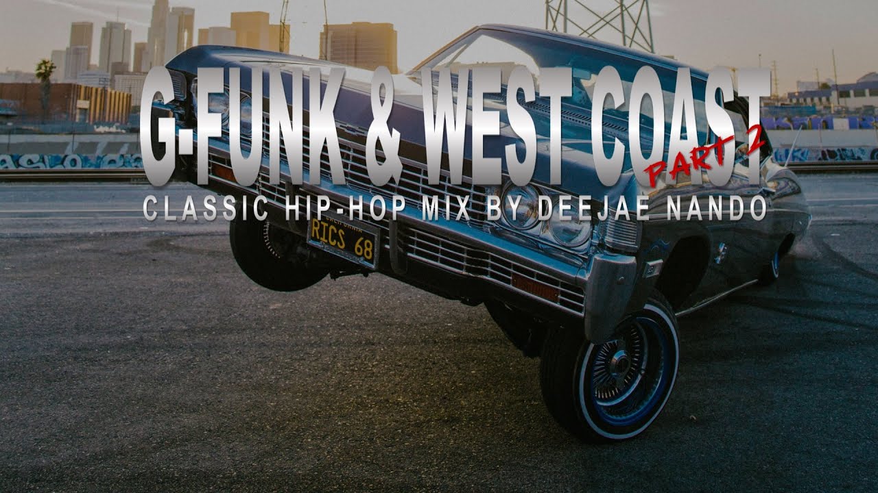 1280x720 G Funk & West Coast, Part 2. Classic Hip Hop Mix. Mixed By Deejae Nando