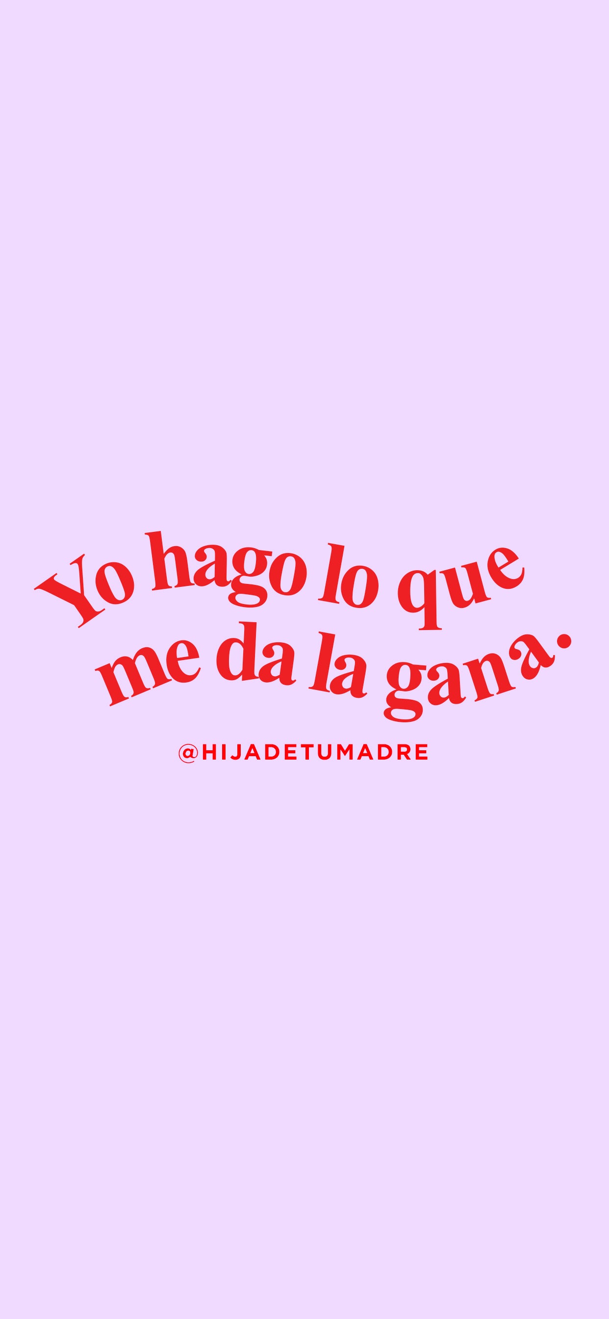 1242x2688 YO HAGO LO QUE ME DA LA GANA FREE WALLPAPER