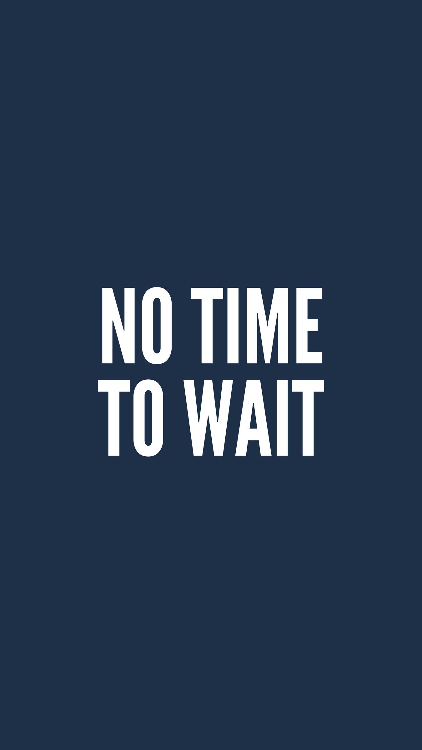 1350x2400 Download wallpaper 1350x2400 motivation, time, wait, inscription, phrase iphone 8+/7+/6s+/for parallax HD background