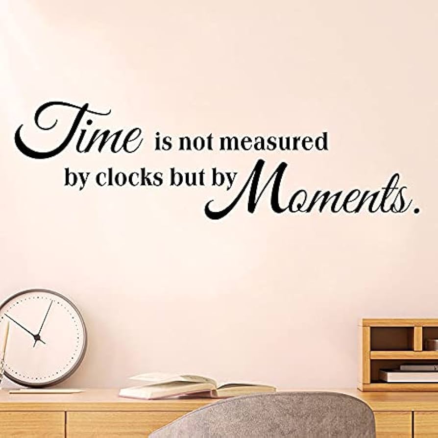 894x894 heshengzaixian Inspirational Quote Wall Stickers, Time is Not Measured by Clocks But by Moments Motivation Saying Wall Decal for Home, Positive Words Wallpaper Mural for School Office : Tools & Home Improvement
