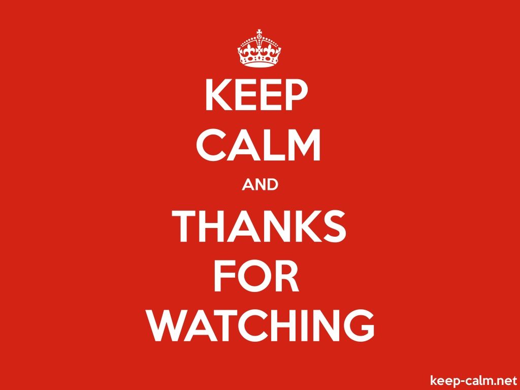 1024x768 KEEP CALM AND THANKS FOR WATCHING. KEEP