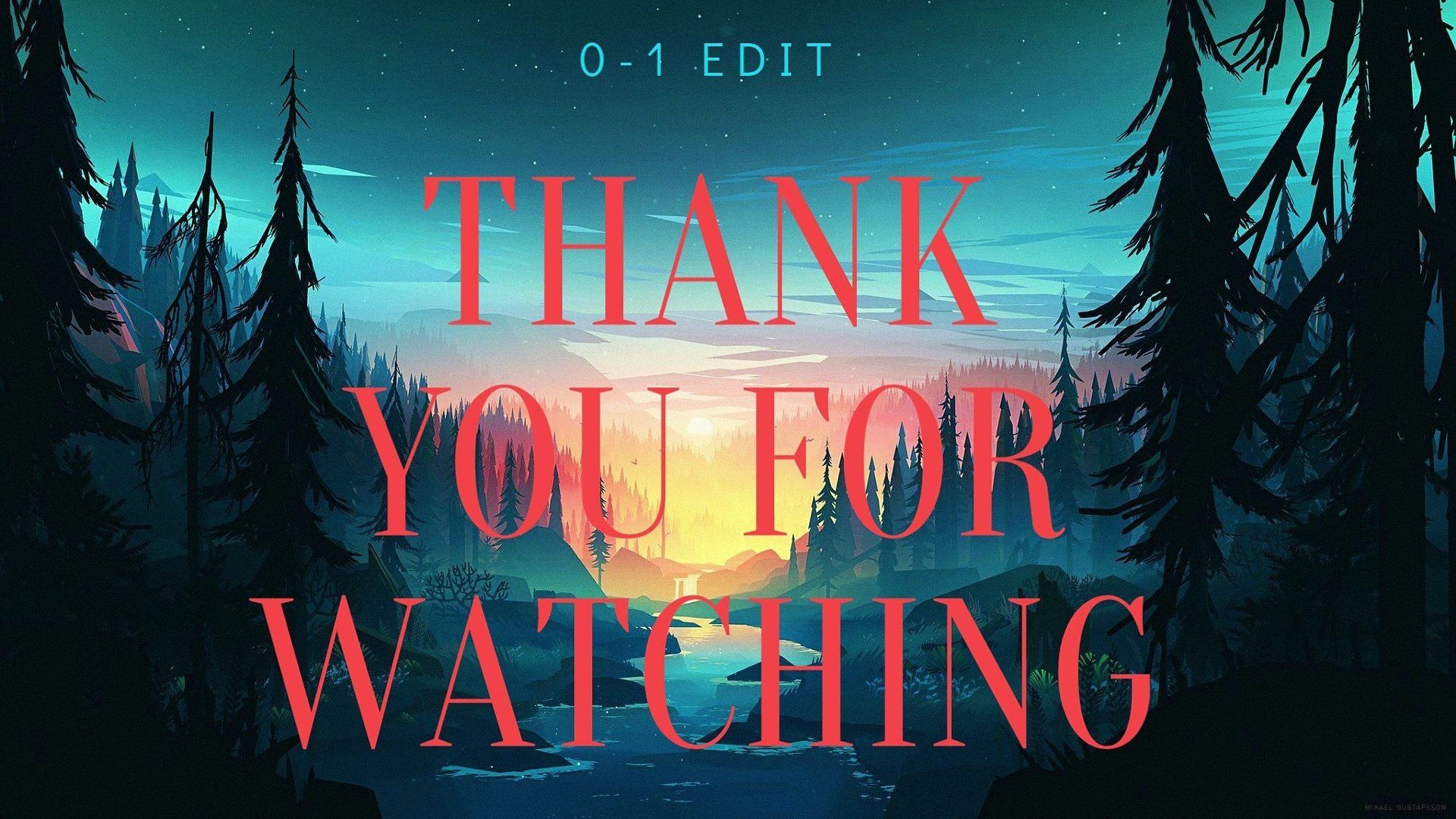 1920x1080 0 1 Edit [ THANK YOU FOR WATCHING ]