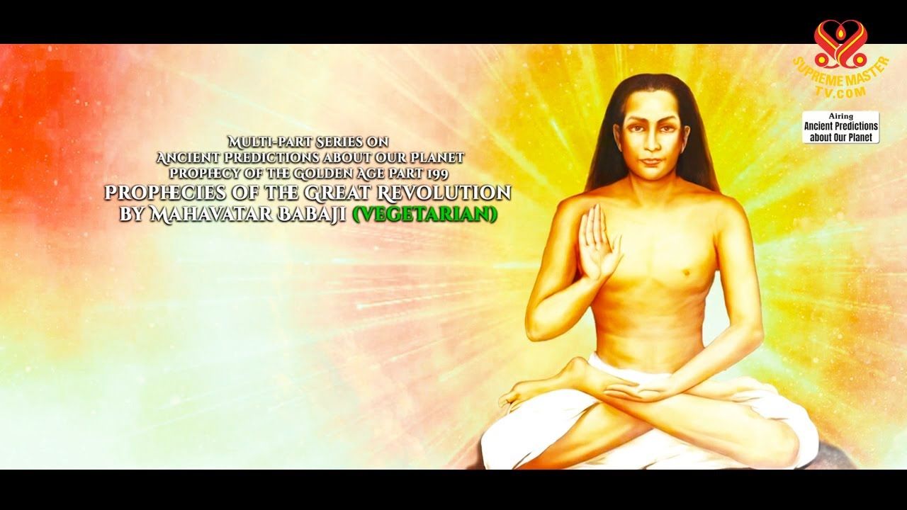 1280x720 Multi Part Series On Ancient Predictions About Our Planet: Prophecy Of The Golden Age Part 199 Of The Great Revolution By Mahavatar Babaji (vegetarian)