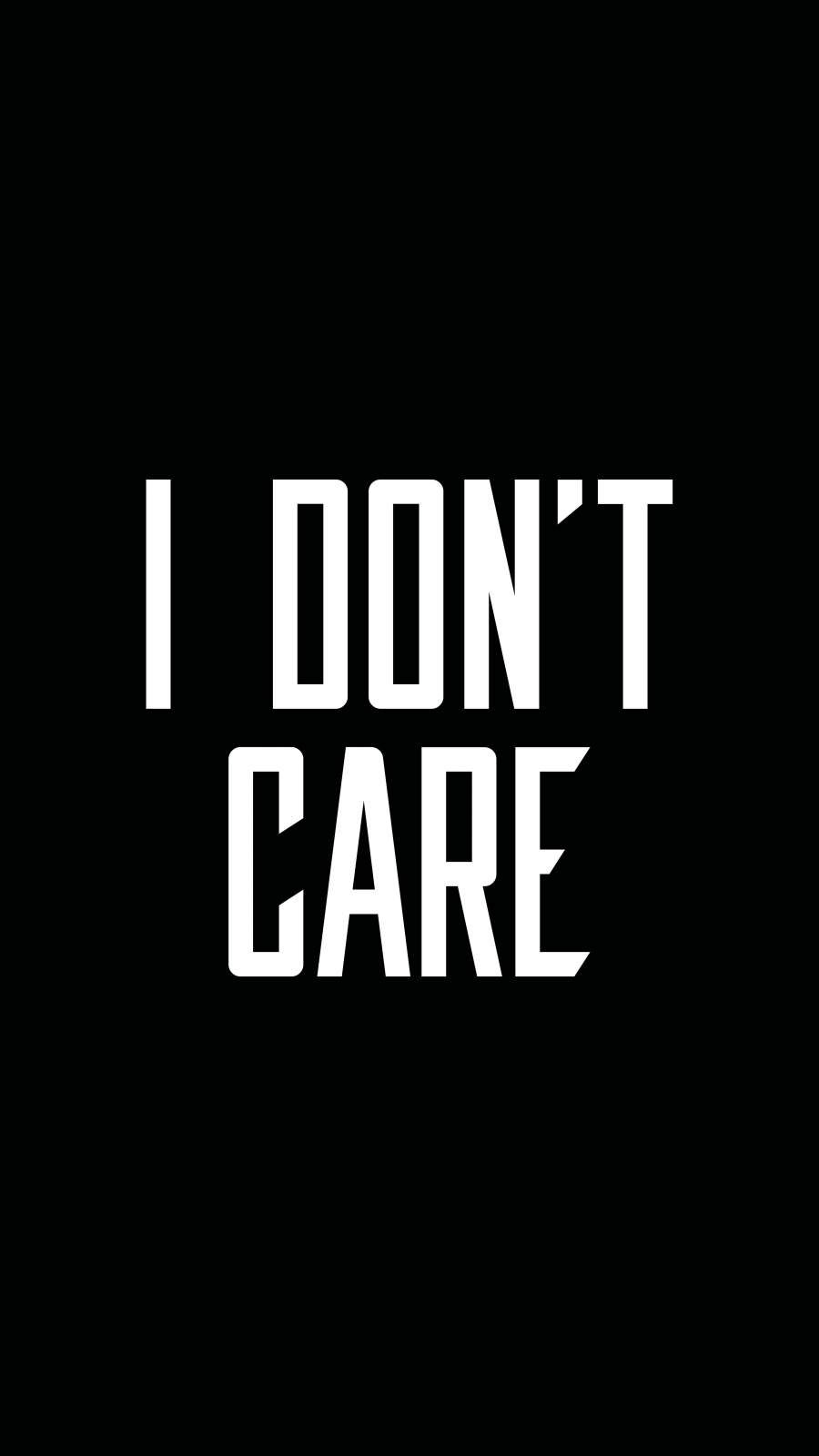 900x1600 I Dont Care