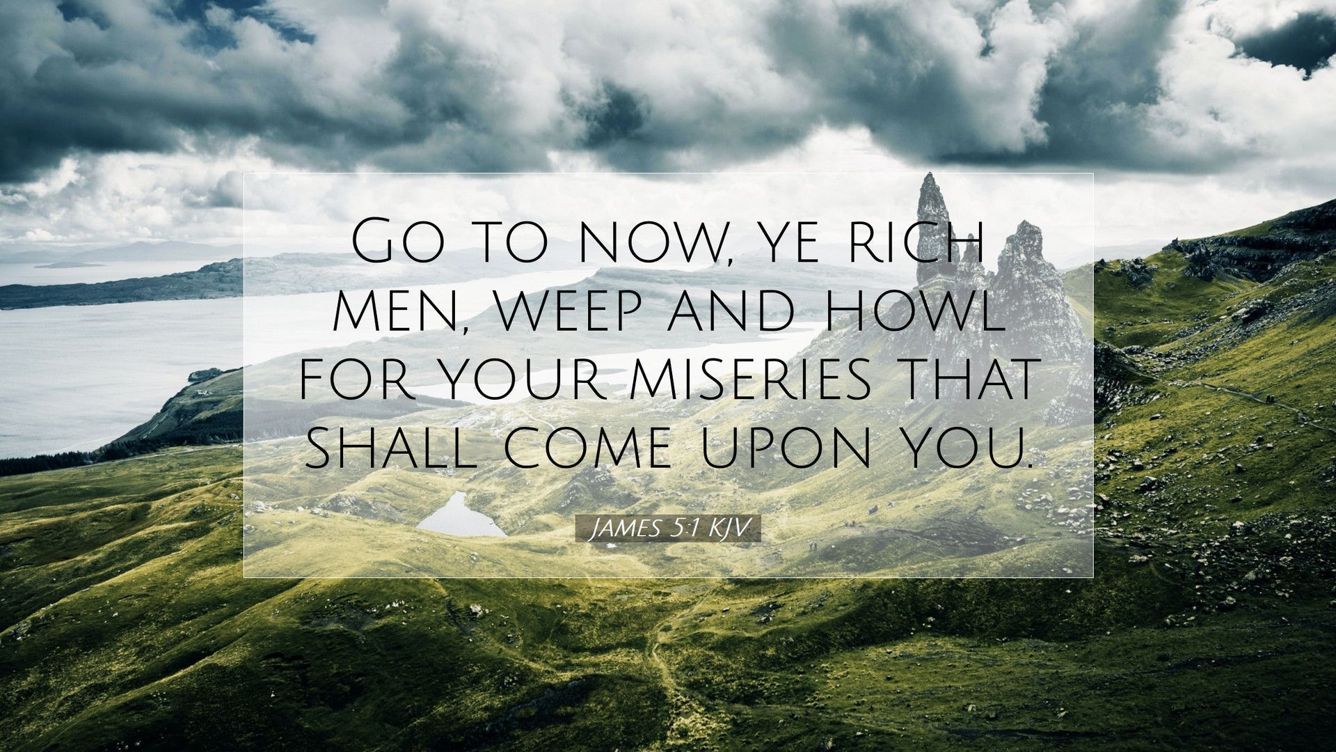 1920x1080 James 5:1 KJV Desktop Wallpaper to now, ye rich men, weep and howl for your