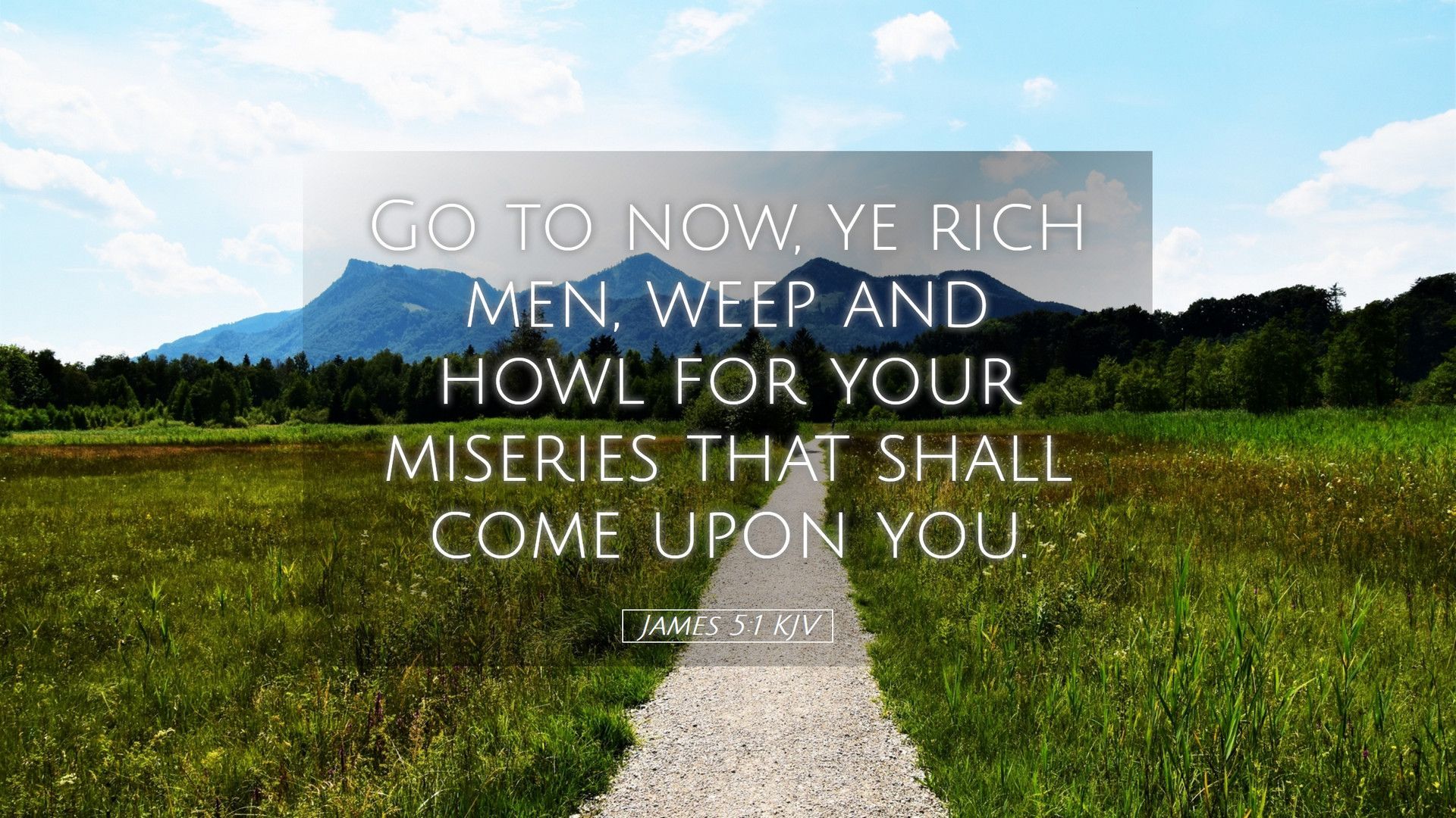 1920x1080 James 5:1 KJV Desktop Wallpaper to now, ye rich men, weep and howl for your