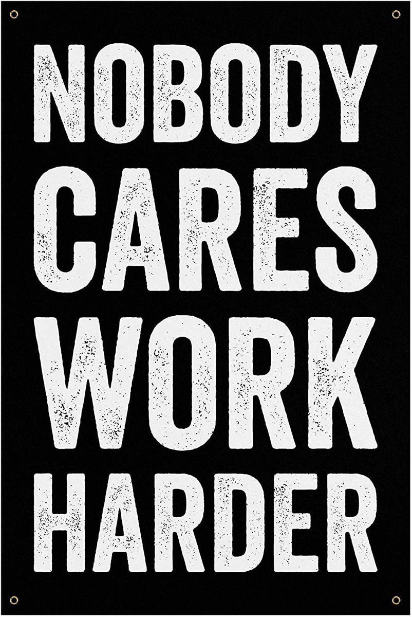 802x1200 Nobody Cares Work Harder Banner Gym Motivational Quote (18 X 24 Inches)