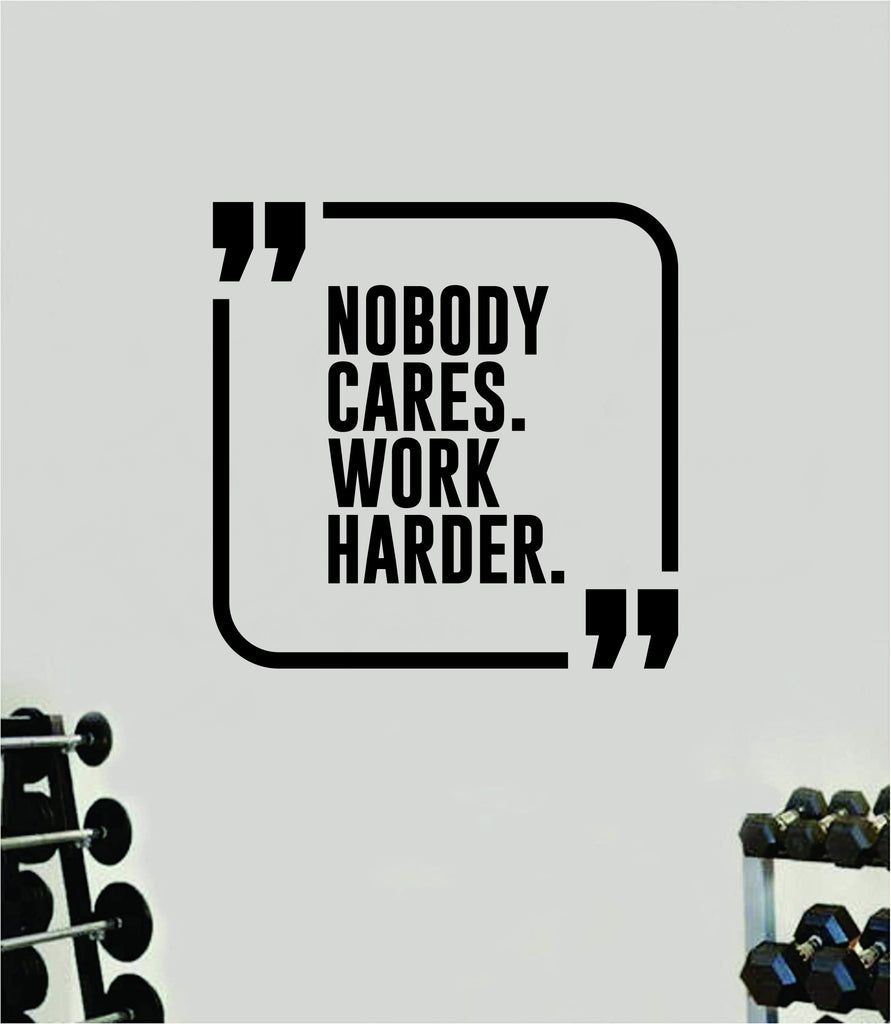 891x1024 Nobody Cares Work Harder V16 Quote Wall Decal Sticker Vinyl Art Decor