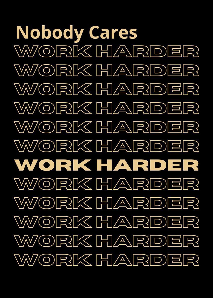 857x1200 nobody cares work harder' Poster