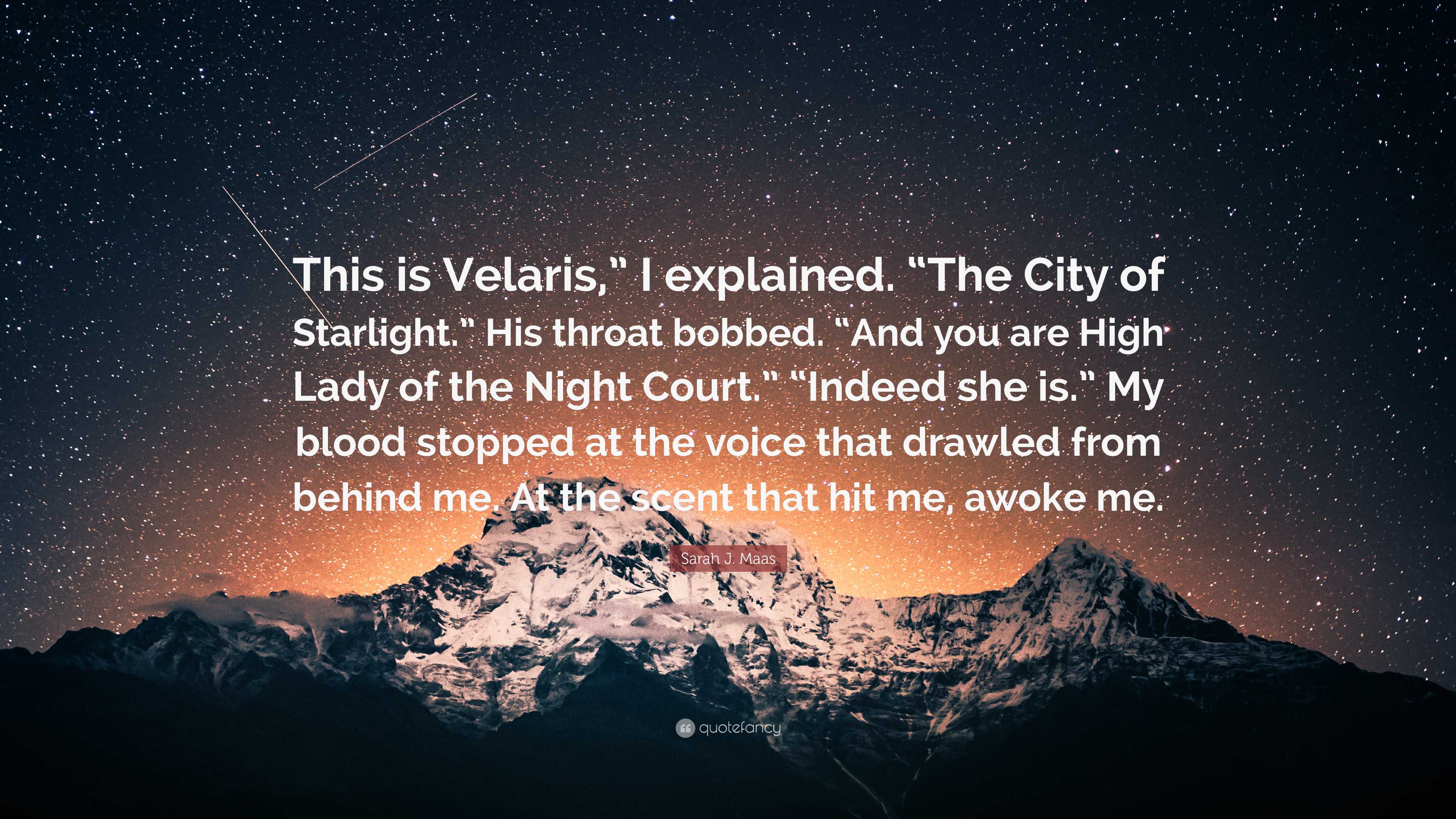 3840x2160 Sarah J. Maas Quote: “This is Velaris, ” I explained. “The City of Starlight.” His throat bobbed. “And you are High Lady of the Night Court.” “.”