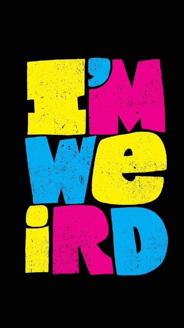720x1280 Download Im Weird wallpaper by _tUrBoGuY_ now. Browse millions of popular drawn W. Lettering design, Graphic illustration, Typography prints