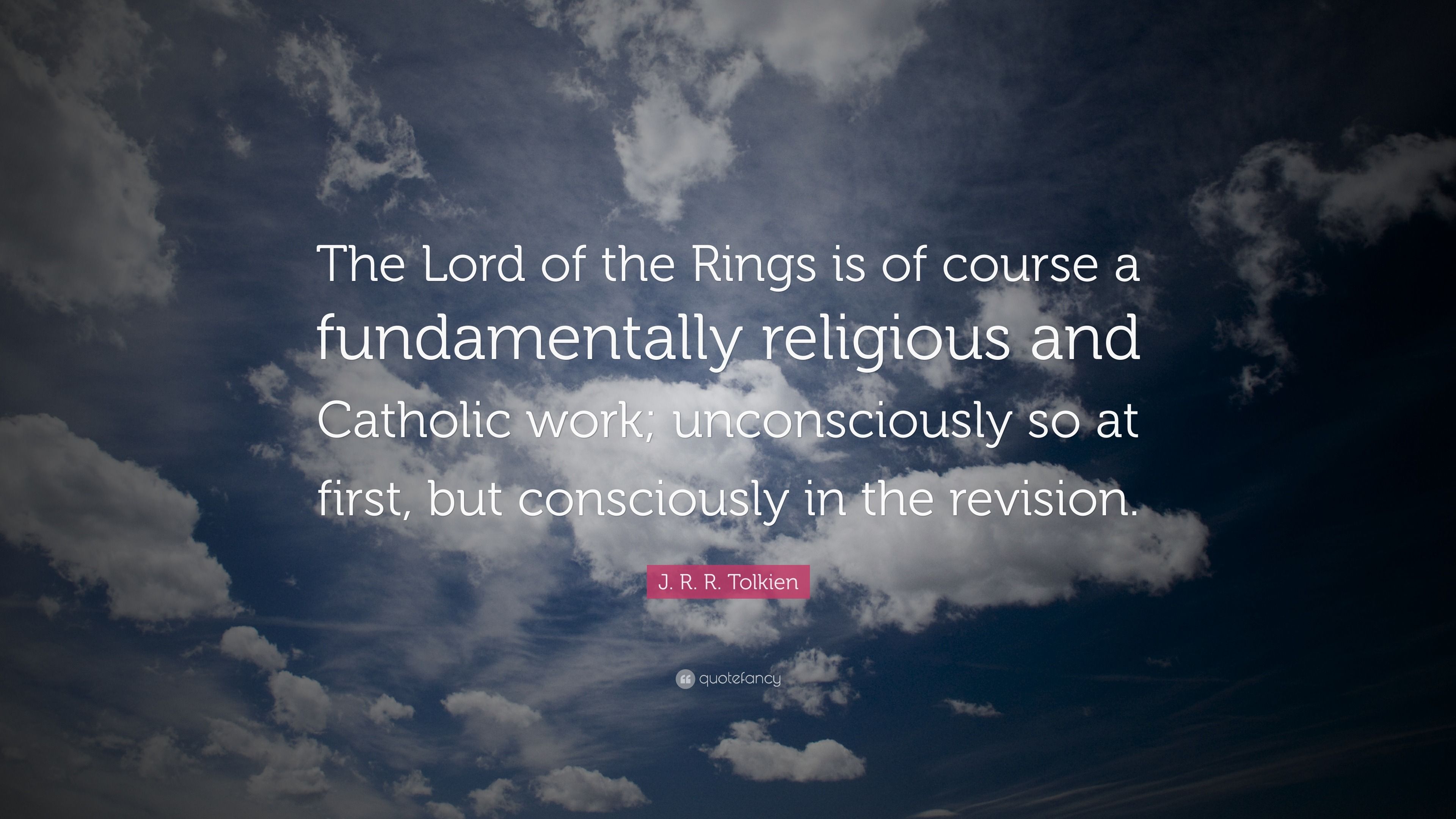 3840x2160 J. R. R. Tolkien Quote: “The Lord of the Rings is of course a fundamentally religious and Catholic work; unconsciously so at first, but conscious.”