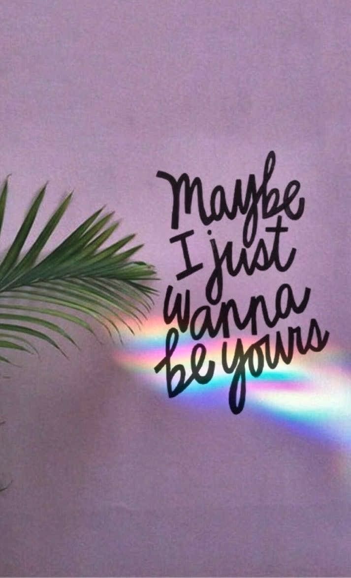 713x1175 Maybe I Just Wanna Be Yours Picture, Photo, and Image for Facebook, Tumblr, Pinterest, and Twitter