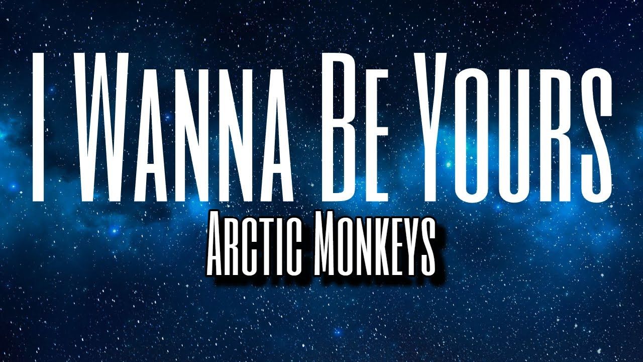 1280x720 I Wanna Be Yours Monkeys. Lyrics (no copyright)