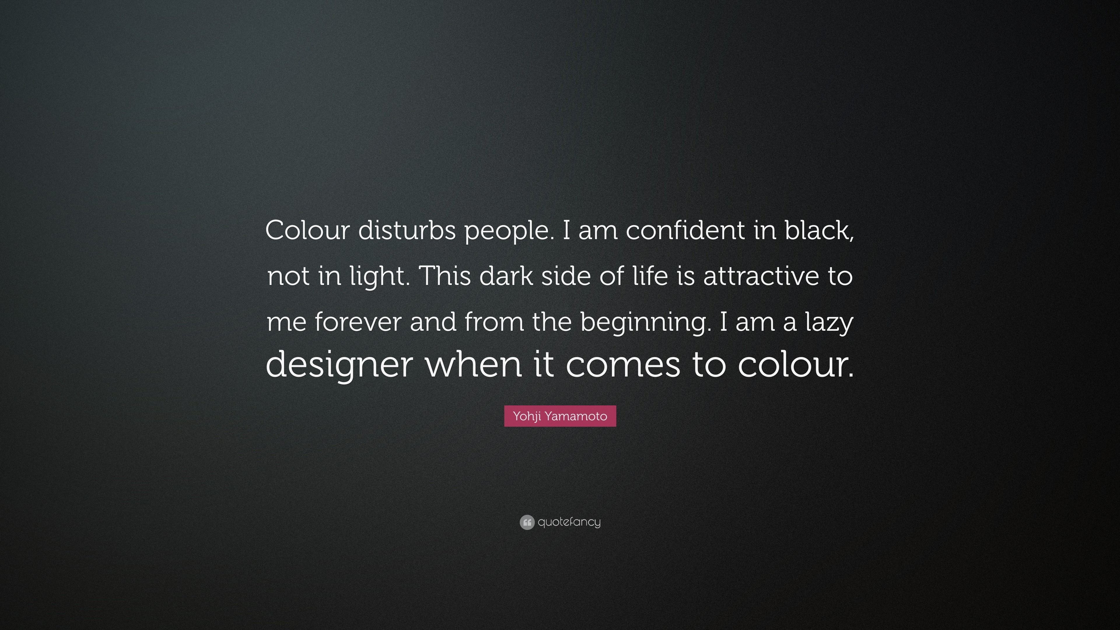 3840x2160 Yohji Yamamoto Quote: “Colour disturbs people. I am confident in black, not in light. This dark side of life is attractive to me forever and fr.”