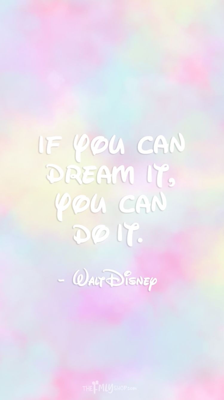 750x1334 If you can dream it, you can do it. Walt Disney quote iPhone Wallpaper. Disney trip shirts, Walt disney quotes, Halloween shopping