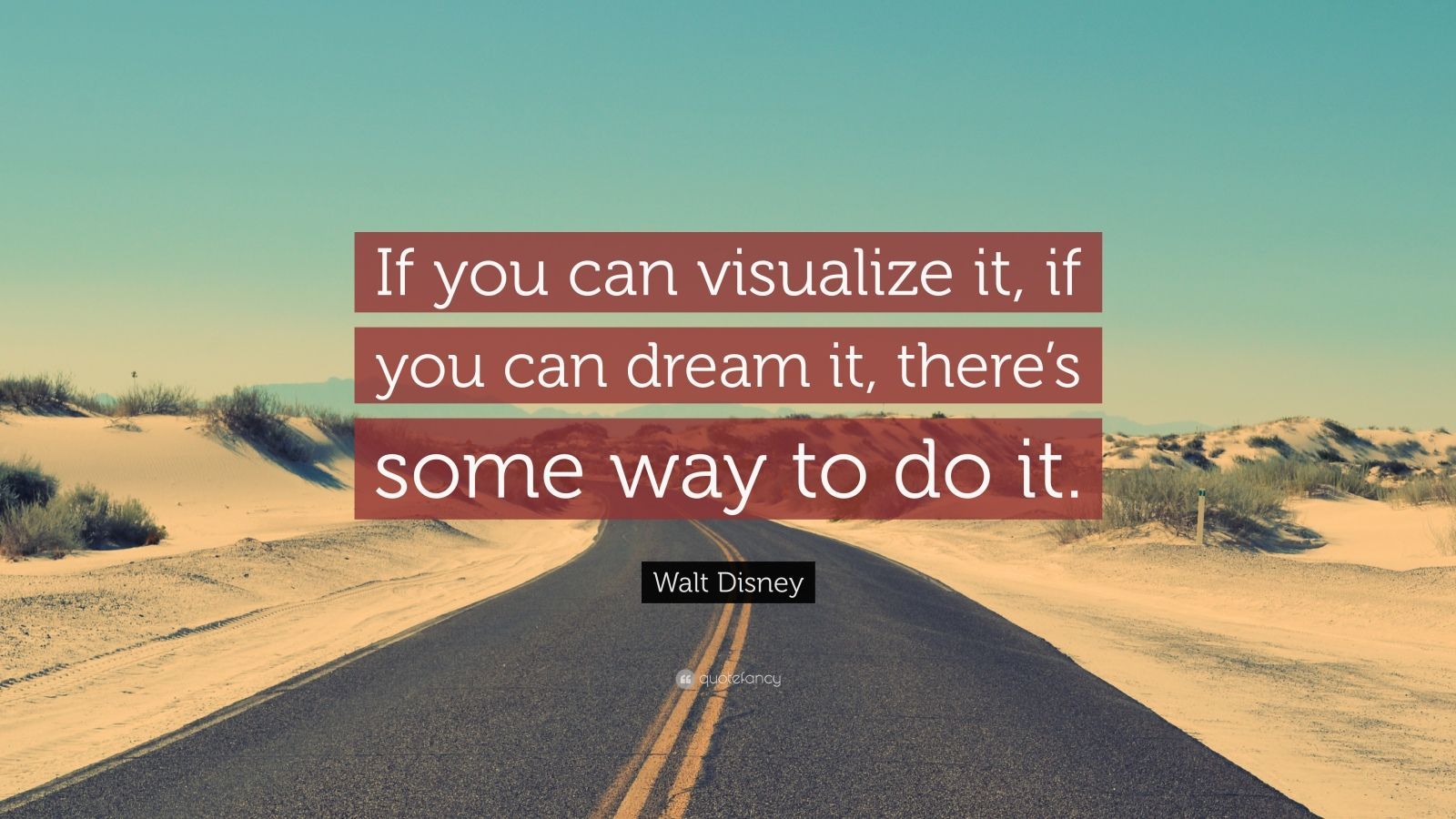 1600x900 Walt Disney Quote: “If you can visualize it, if you can dream it, there's some way to do it.”
