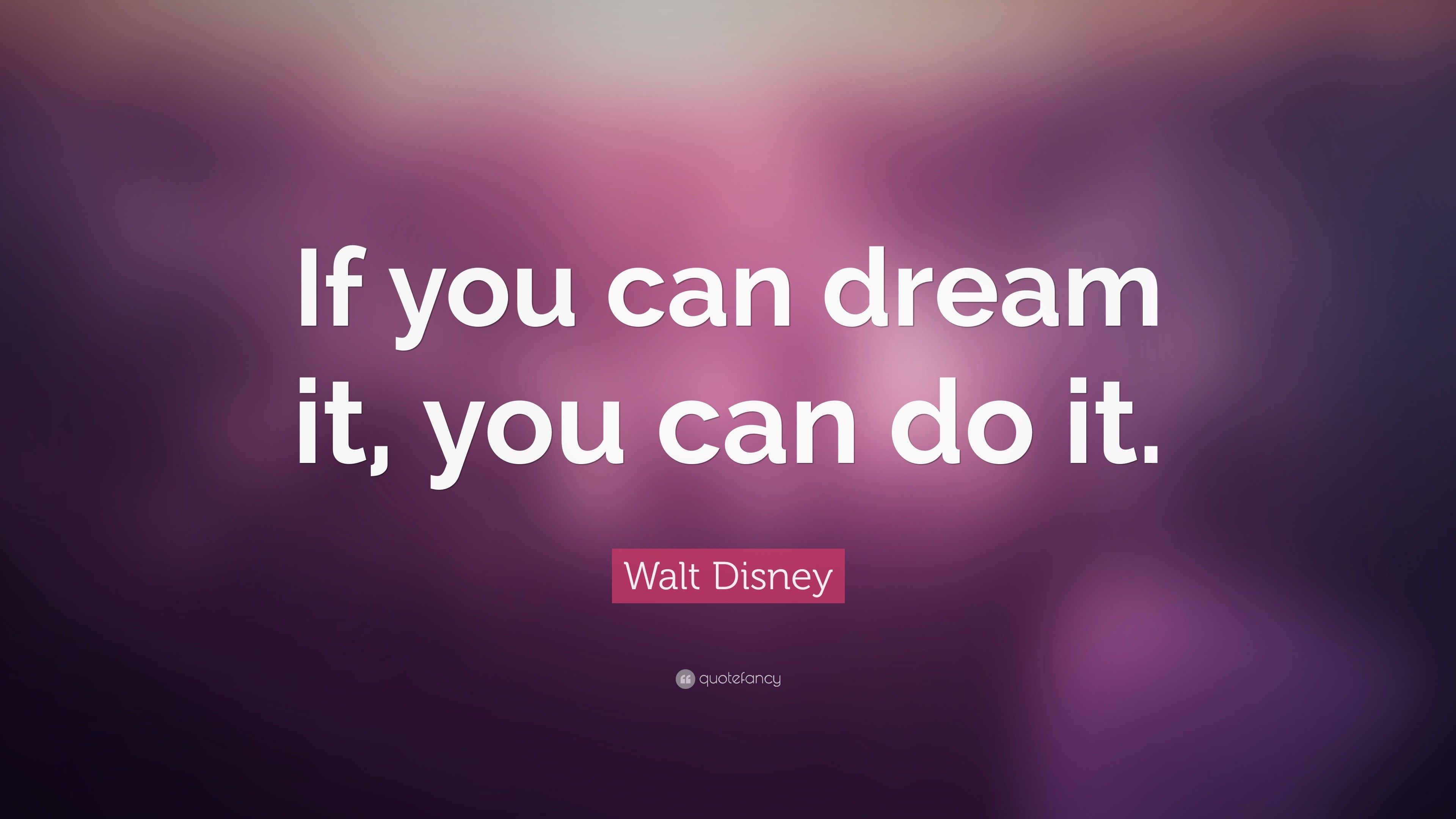 3840x2160 Walt Disney Quote If you can dream it, you can do it