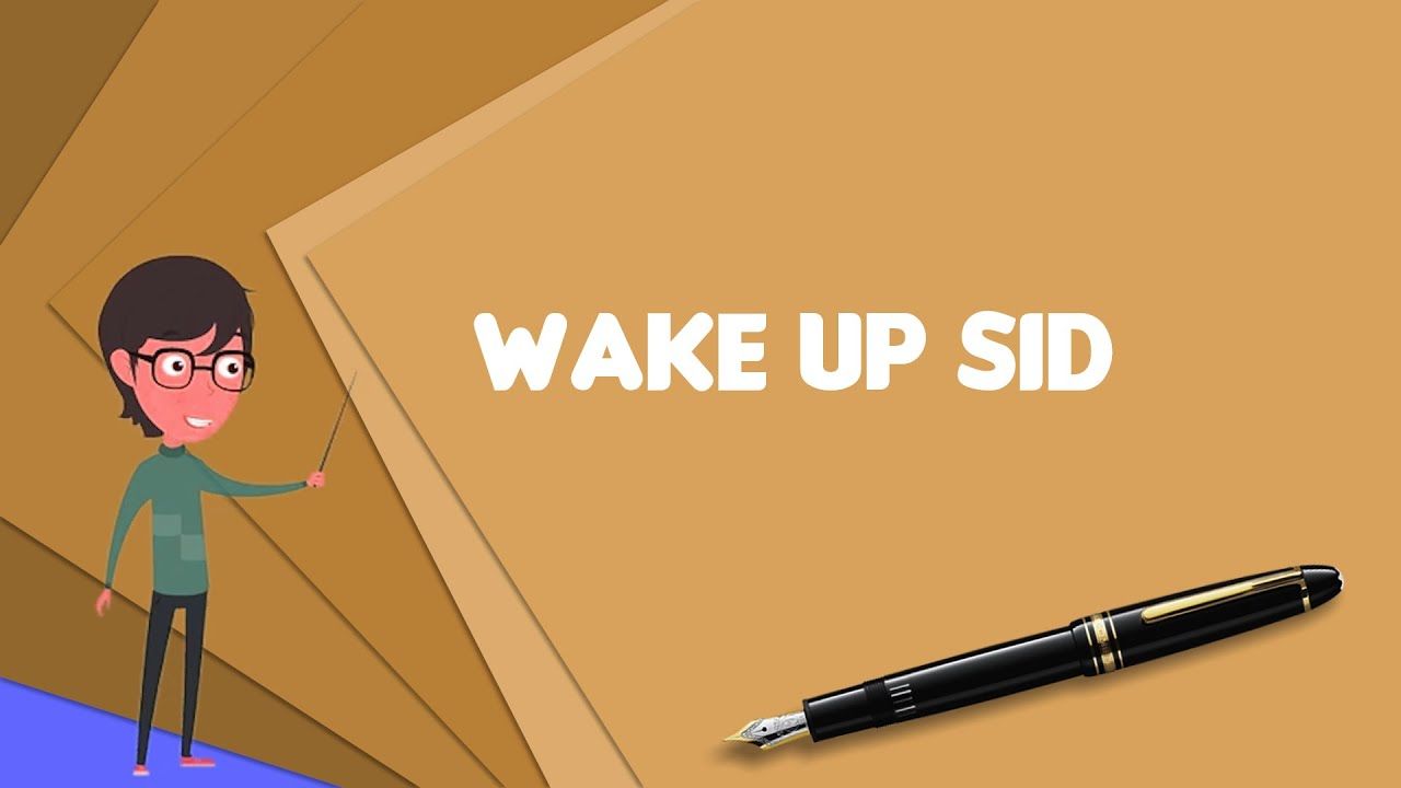 1280x720 What is Wake Up Sid? Explain Wake Up Sid, Define Wake Up Sid, Meaning of Wake Up Sid