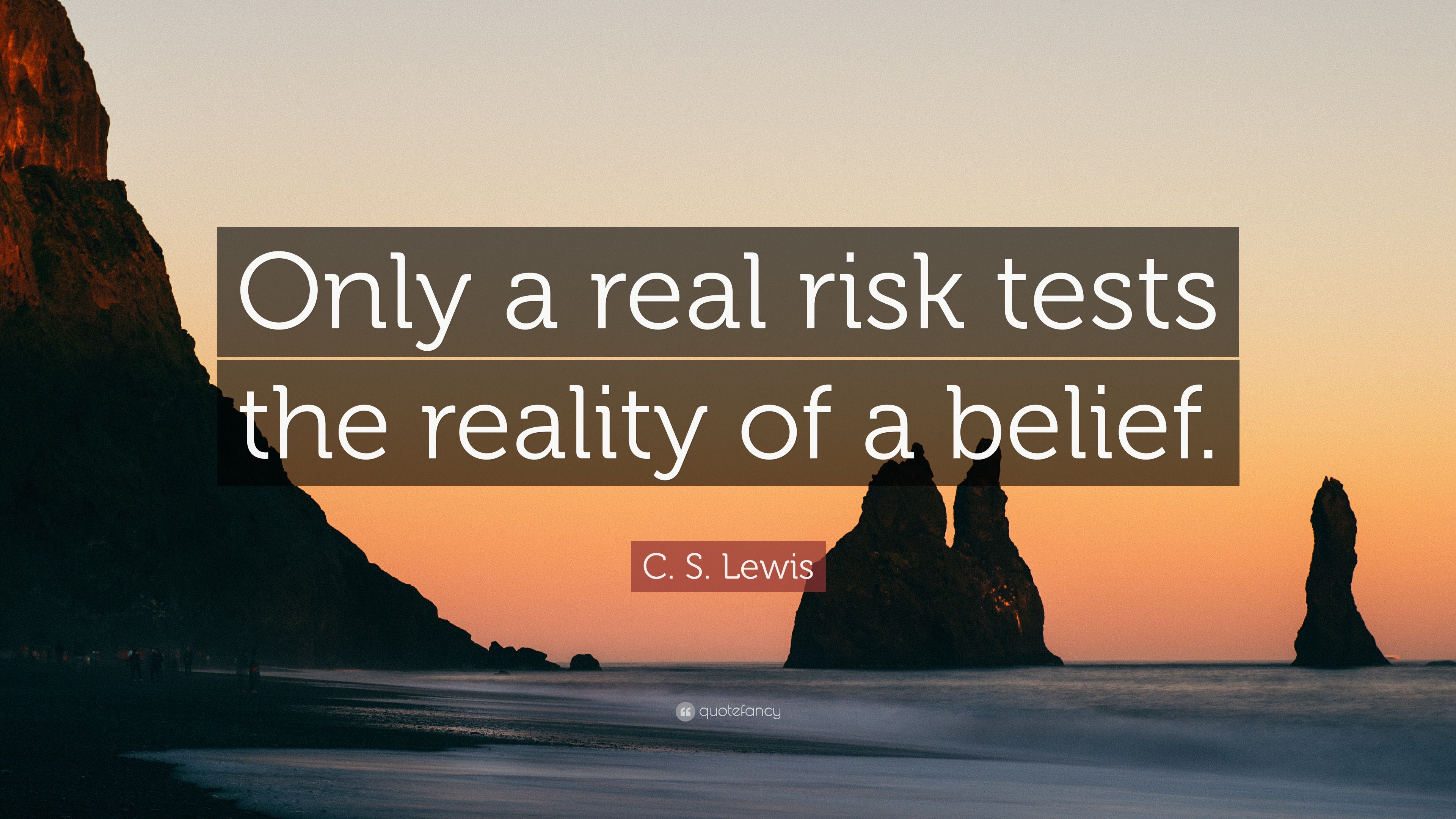3840x2160 C. S. Lewis Quote: “Only a real risk tests the reality of a belief.”