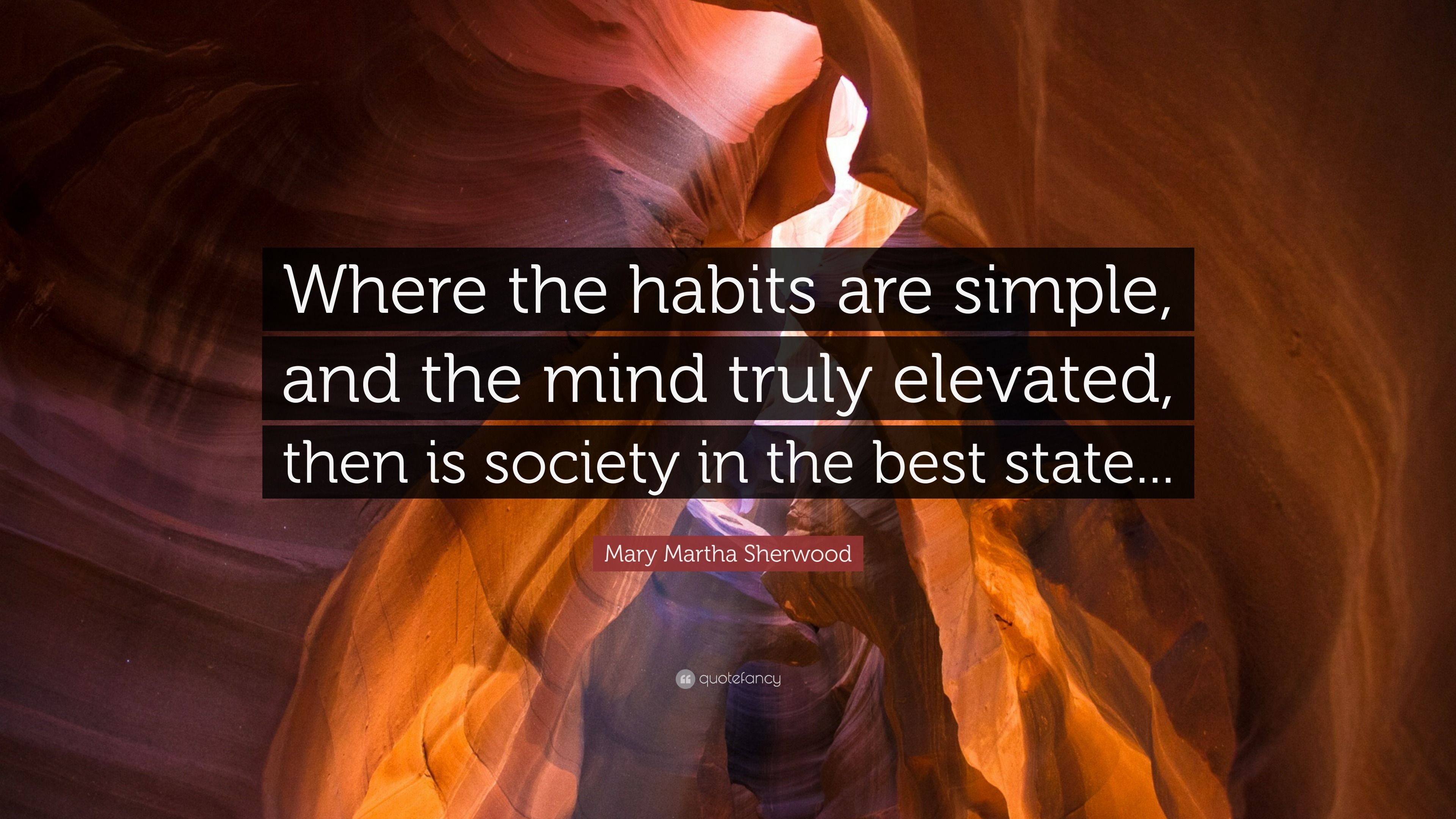 3840x2160 Mary Martha Sherwood Quote: “Where the habits are simple, and the mind truly elevated, then is