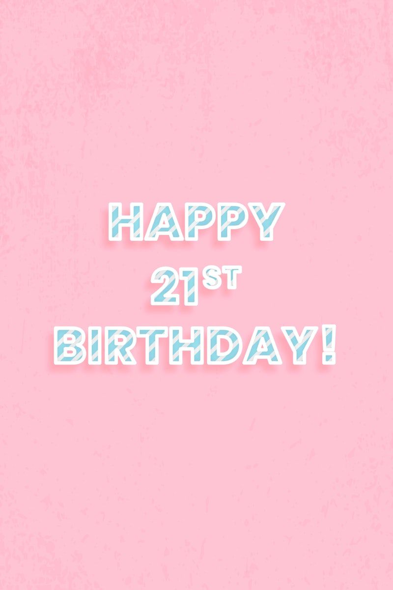 21st Birthday Wallpapers - Top Free 21st Birthday Backgrounds ...