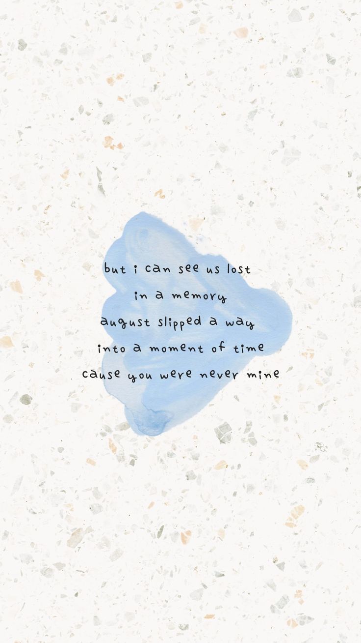 736x1308 august. Taylor swift lyrics, Taylor swift song lyrics, Taylor swift lyric quotes