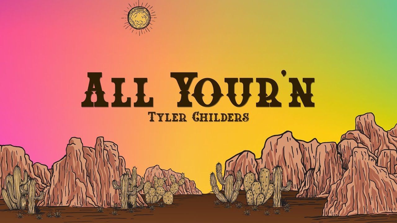 1280x720 Tyler Childers Your'n (Lyrics)