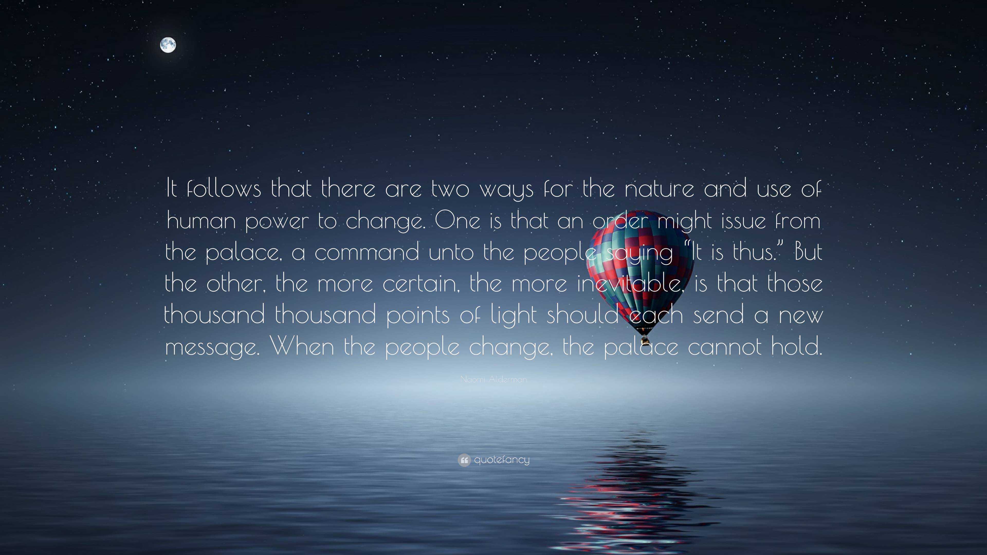 3840x2160 Naomi Alderman Quote: “It follows that there are two ways for the nature and use of human power to change. One is that an order might issue fro.”