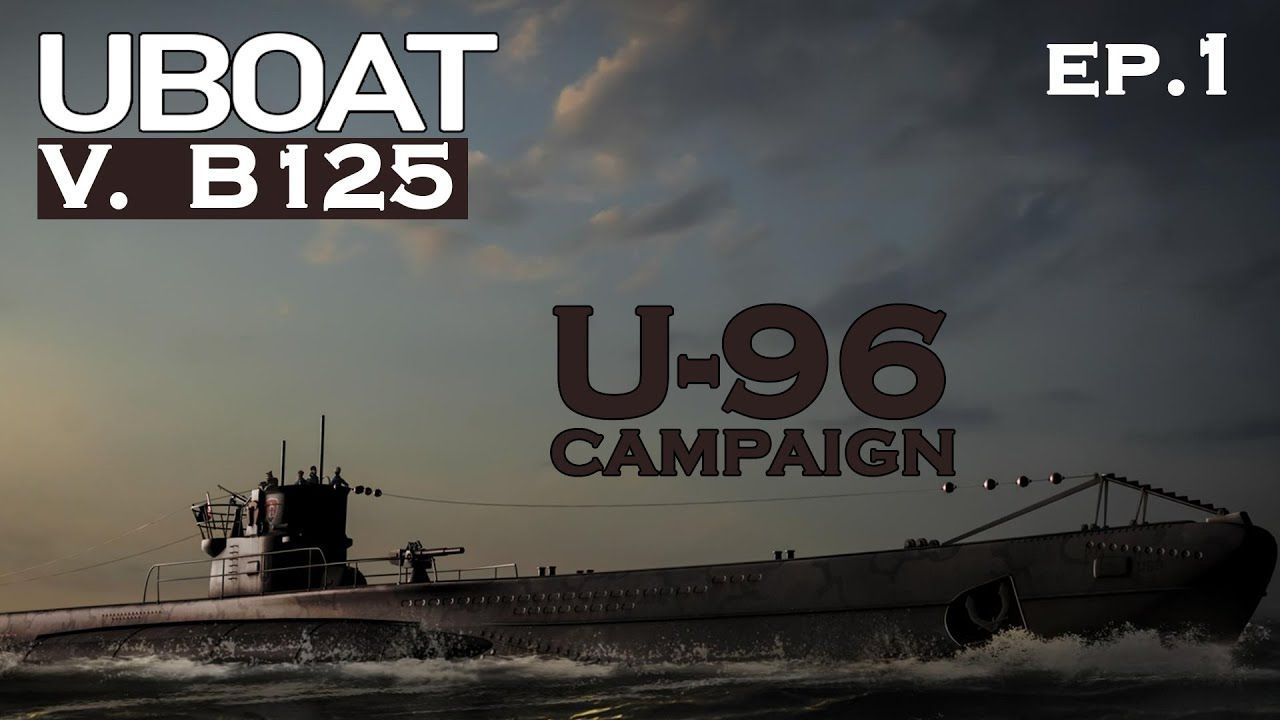 1280x720 UBOAT B125. U 96 Campaign Random Mission With Special Requests (episode 1)