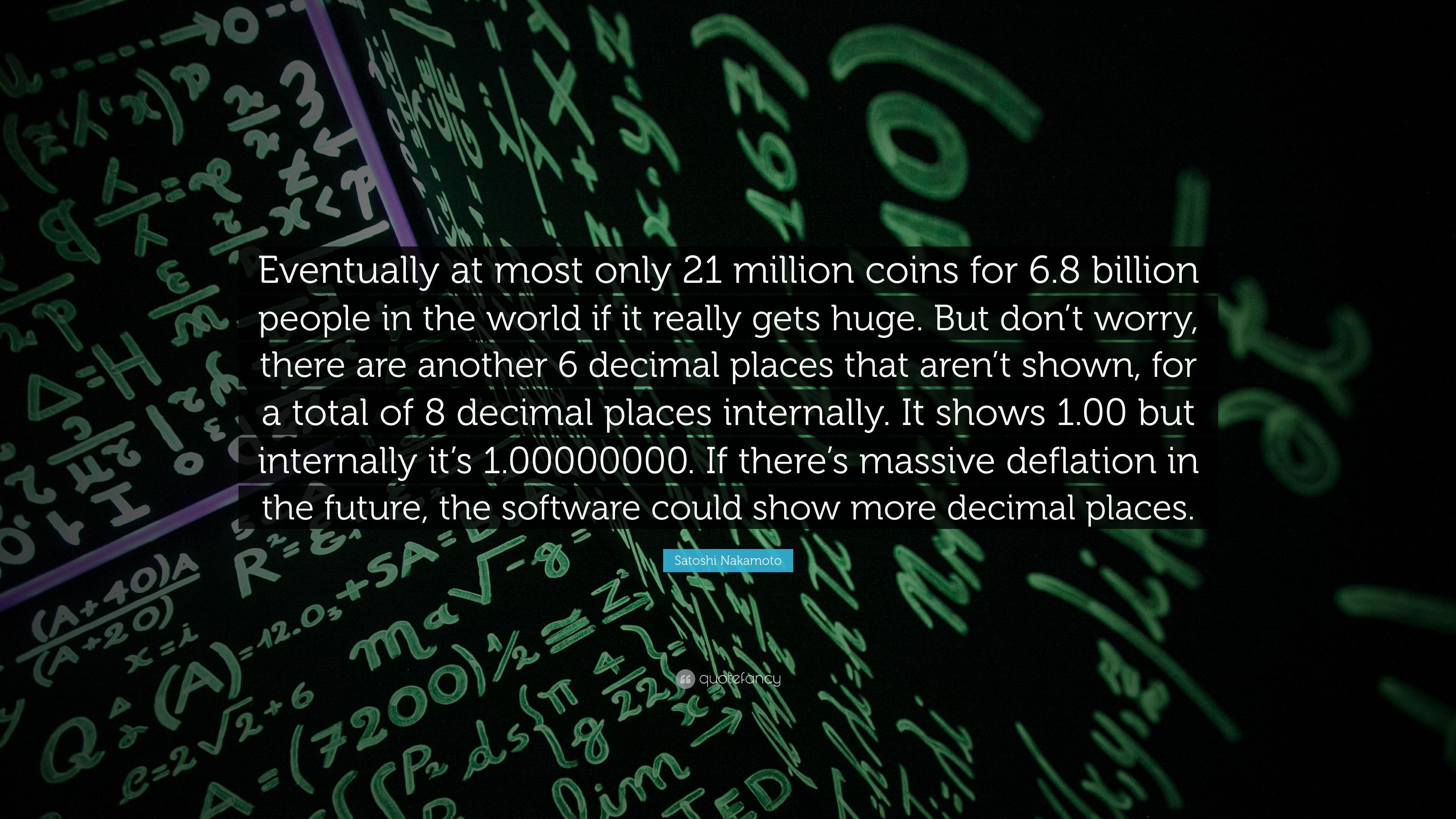3840x2160 Satoshi Nakamoto Quote: “Eventually at most only 21 million coins for 6.8 billion people in the world if it really gets huge. But don't worry, th.”