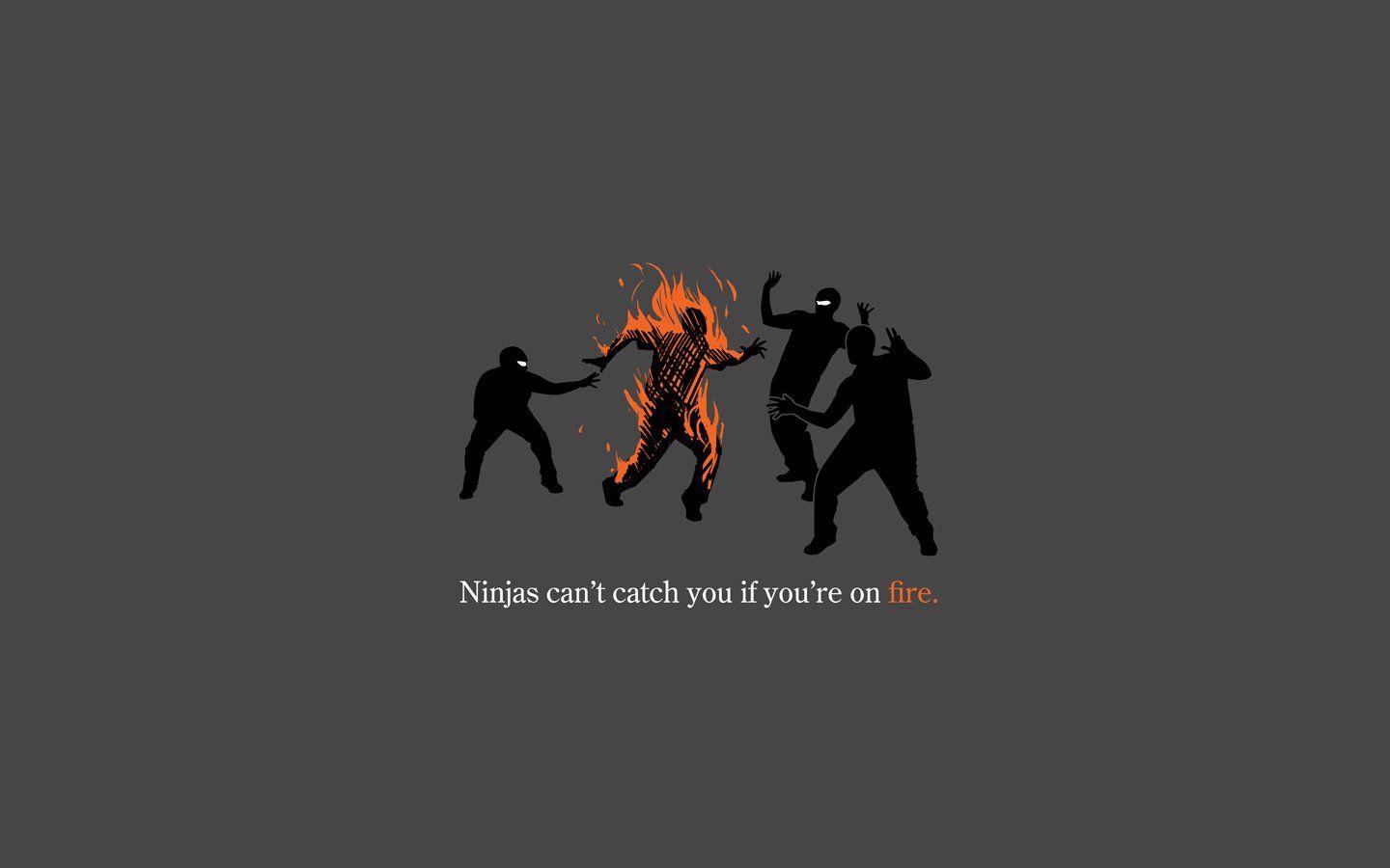 1440x900 Burning Fire Grey Background Ninjas Cant Catch You If