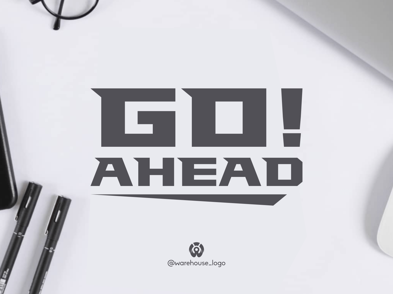 1600x1200 GO AHEAD by warehouse_logo on Dribbble