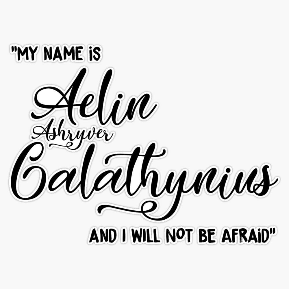 1000x1000 Amazon.com Name is Aelin Ashryver Galathynius and I Will not be Afraid Sticker Vinyl Bumper Sticker 6 Mil Thick