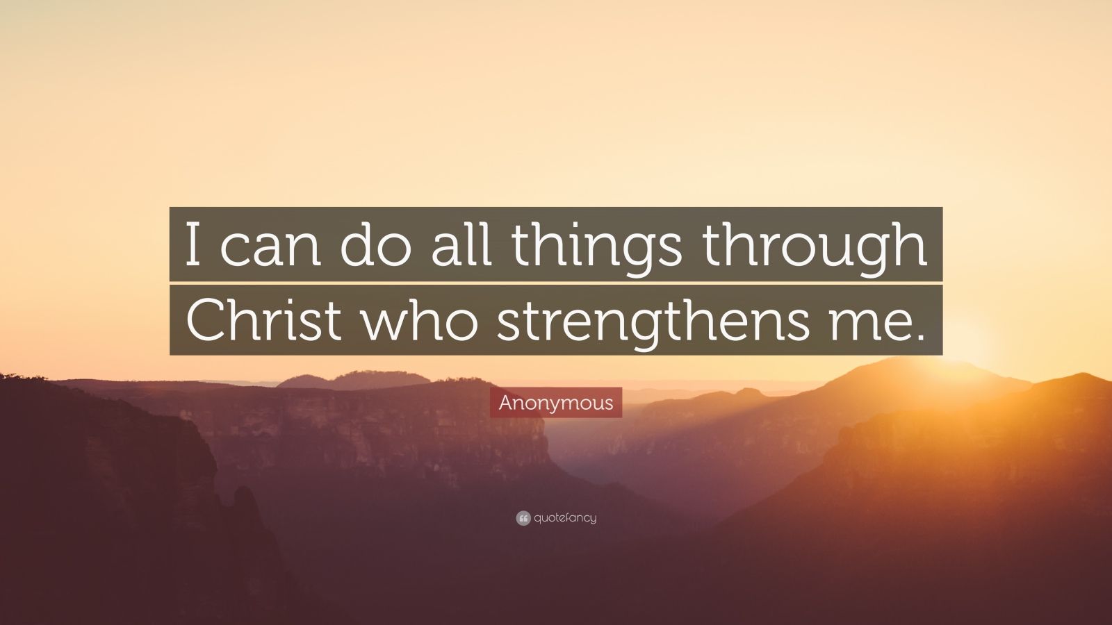 1600x900 Anonymous Quote: “I can do all things through Christ who strengthens me.”