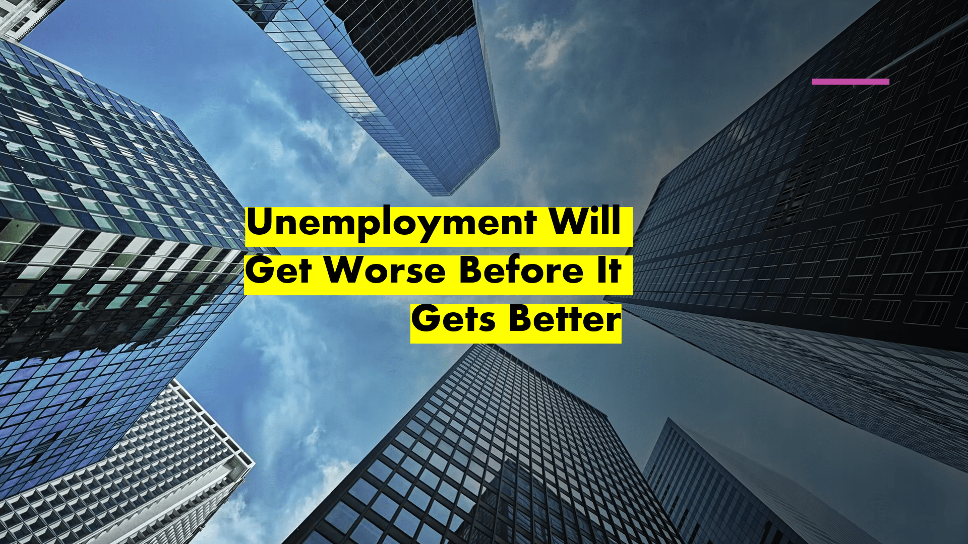 1920x1080 Unemployment Will Get Worse Before It Gets Better