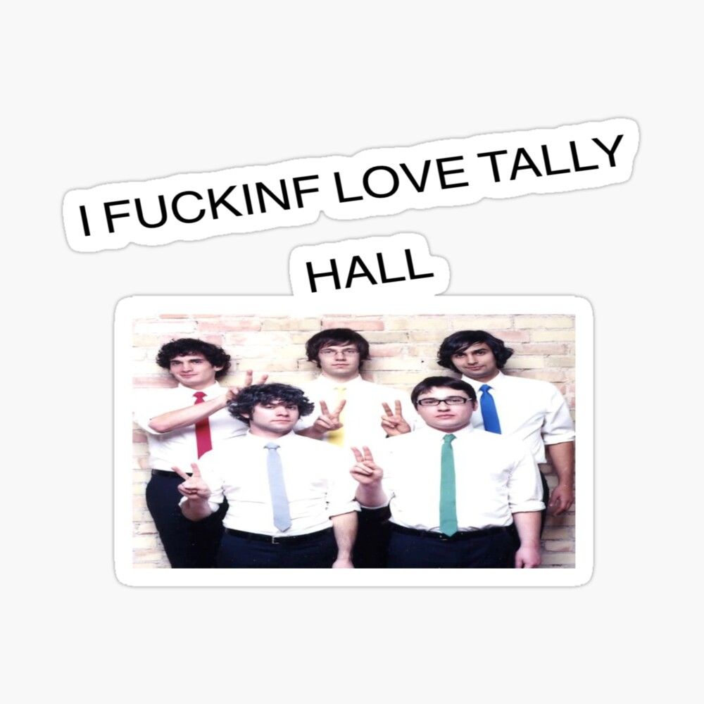 1000x1000 I FUCKINF LOVE TALLY HALL Sticker