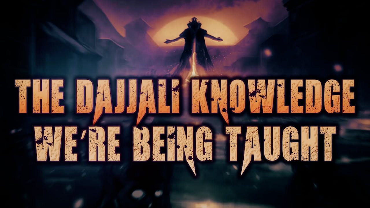 1280x720 THE DAJJALI KNOWLEDGE WE'RE BEING TAUGHT Videos Islam TV