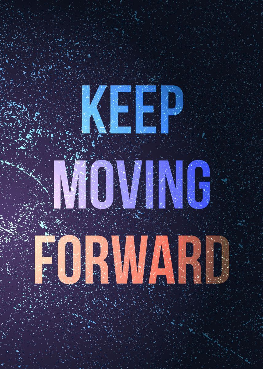 Keep Moving Forward Wallpapers - Top Free Keep Moving Forward ...
