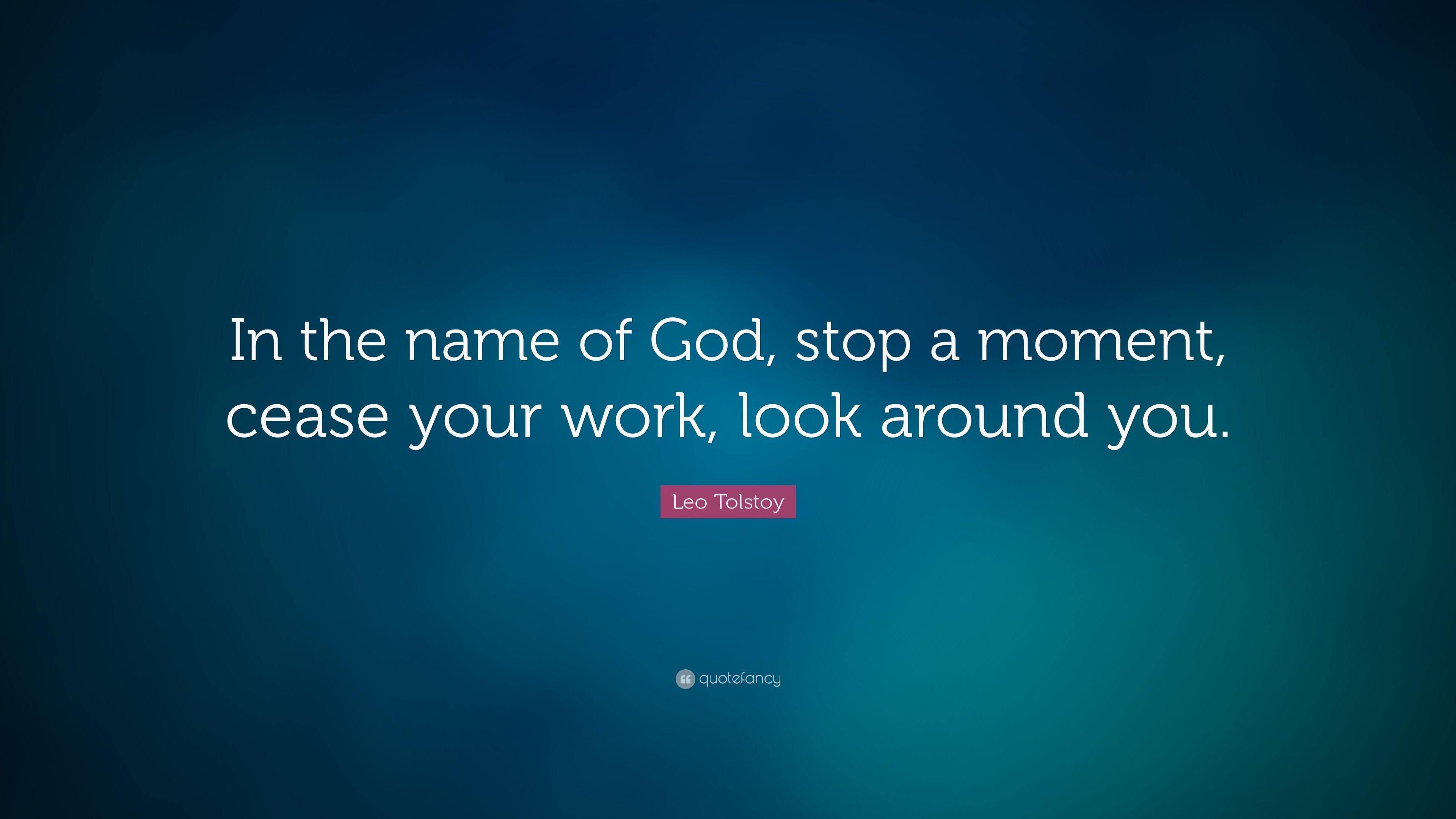 3840x2160 Leo Tolstoy Quote: “In the name of God, stop a moment, cease your work, look around