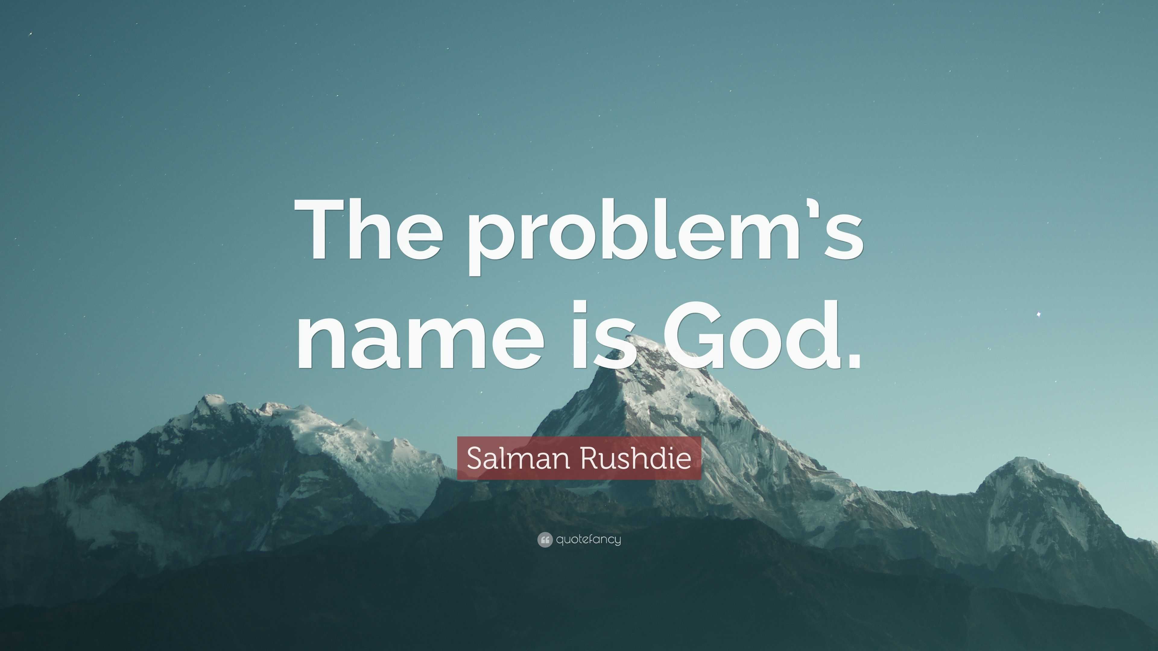 3840x2160 Salman Rushdie Quote: “The problem's name is God.”