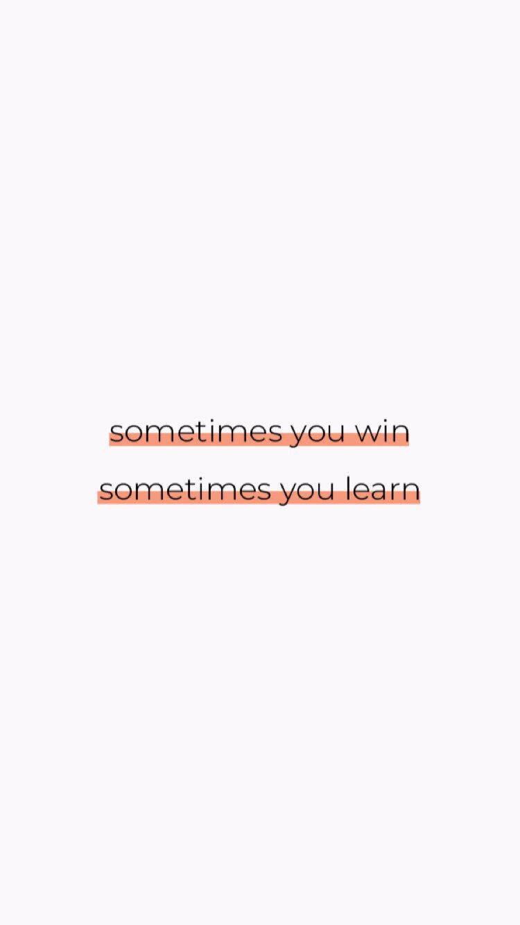750x1334 Sometimes you win sometimes you learn wallpaper. Lockscreen iphone quotes, Motivational quotes wallpaper, Inspirational quotes