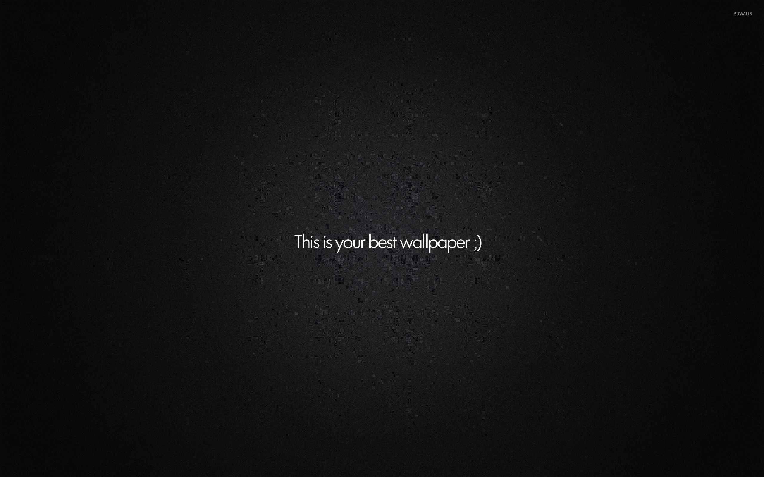 2560x1600 This is your best wallpaper wallpaper wallpaper