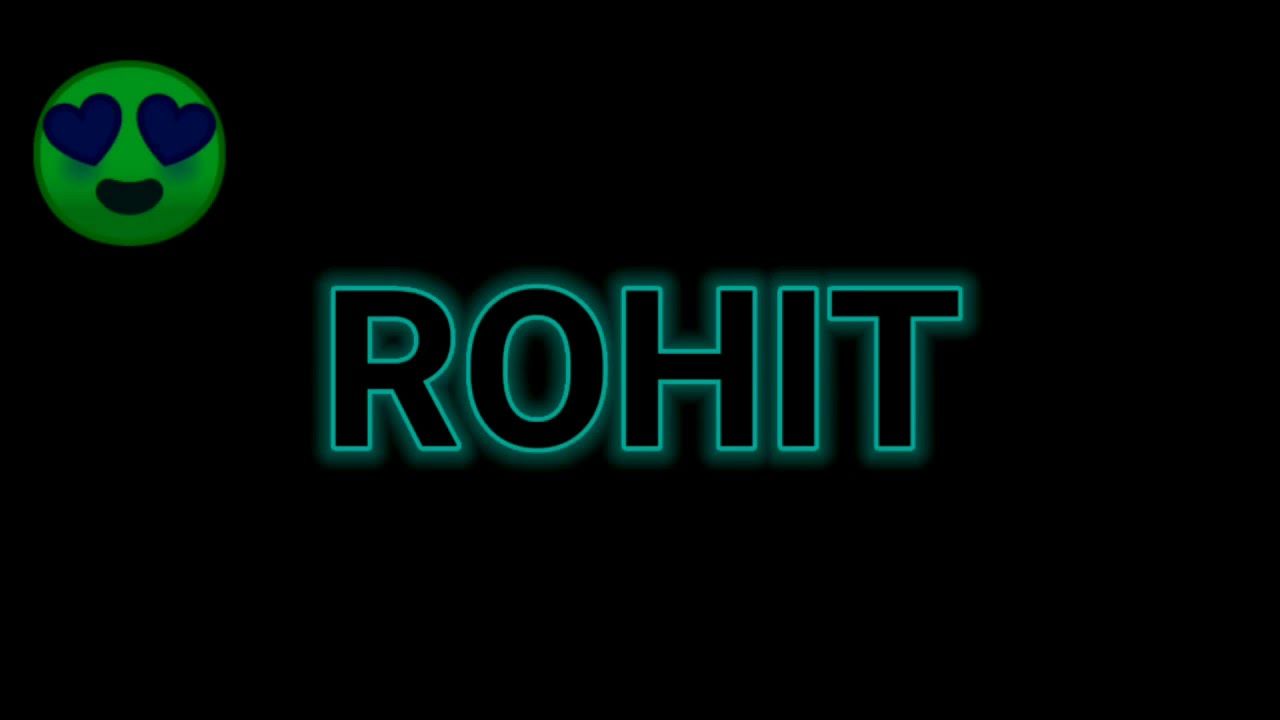 1280x720 ROHIT name status. rohit name lighting status. rohit name song status