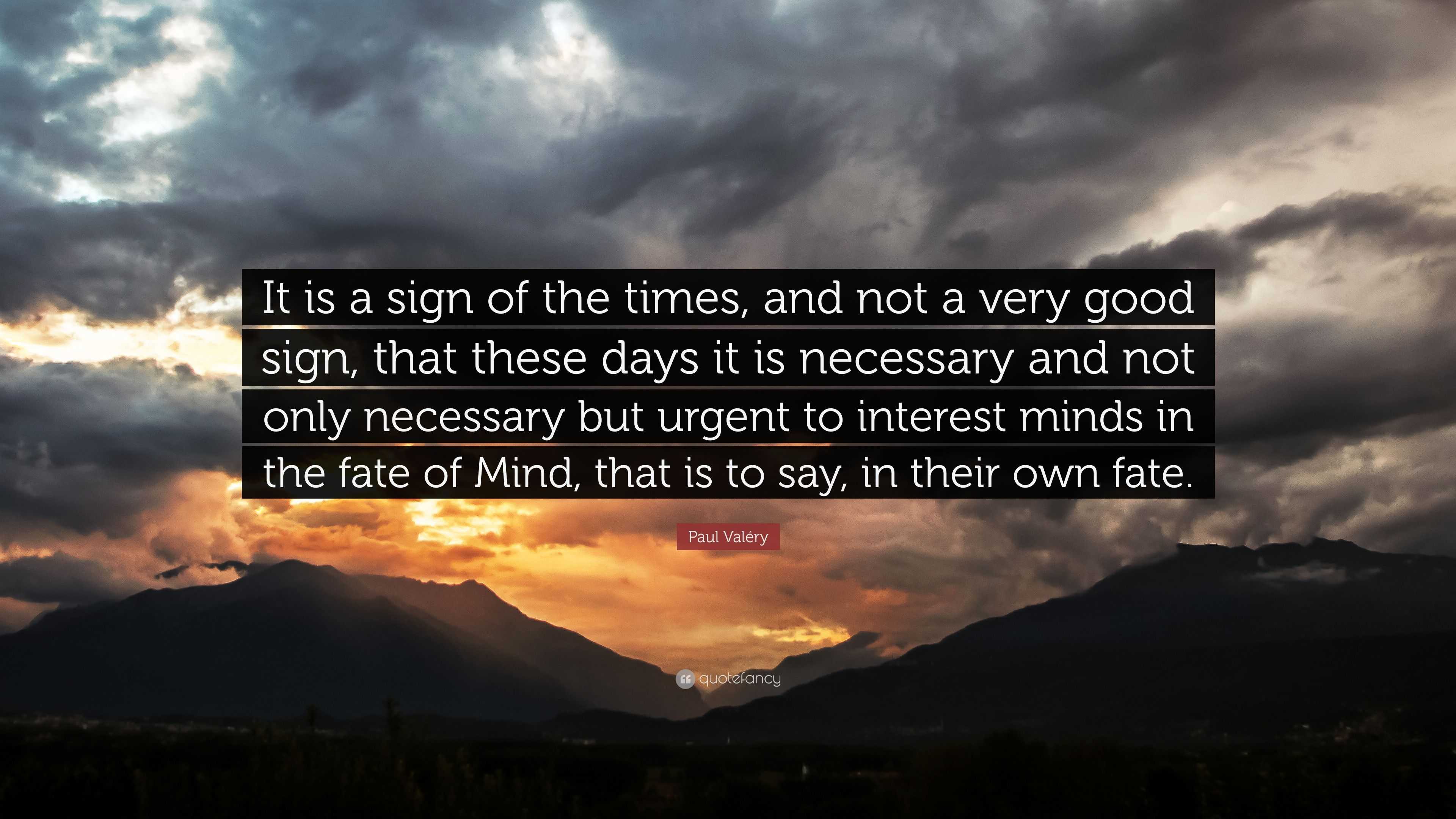 3840x2160 Paul Valéry Quote: “It is a sign of the times, and not a very good sign, that these days it is necessary and not only necessary but urgent t.”
